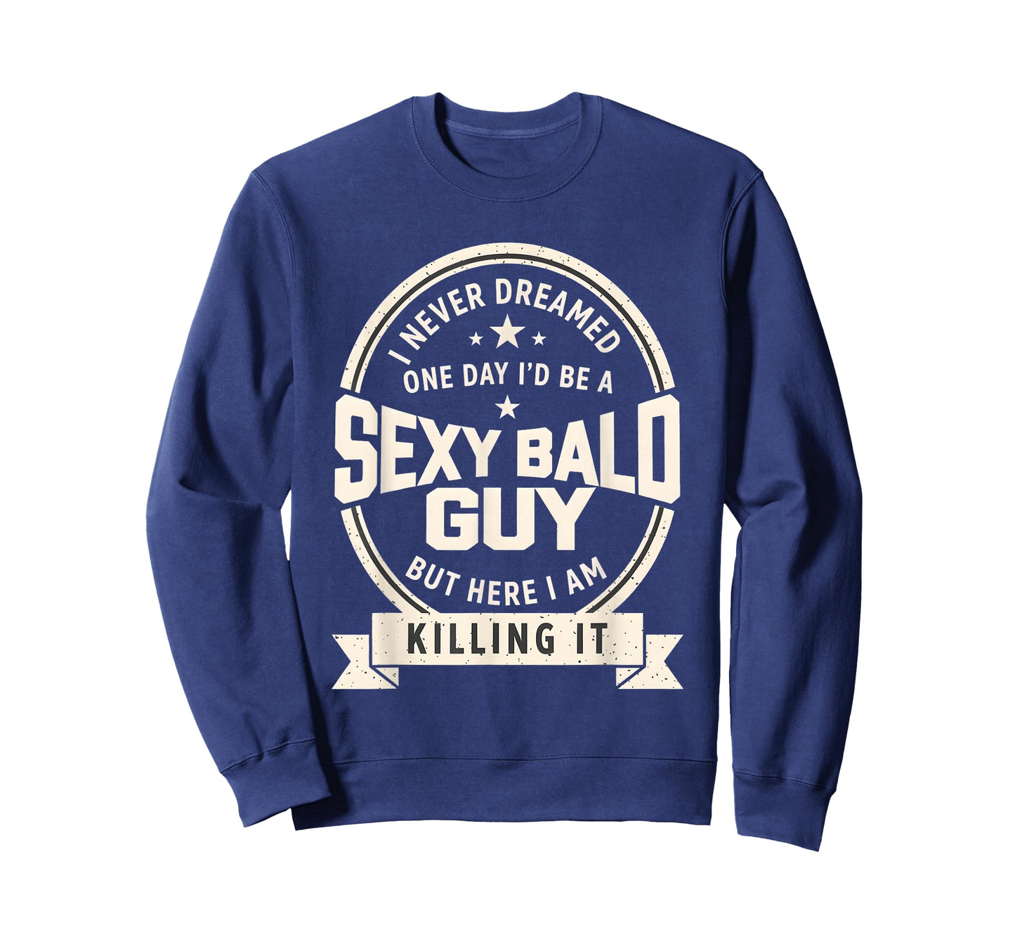Never Dreamed Sexy Bald Guy Funny Dad Husband Grandpa Joke T-Shirt