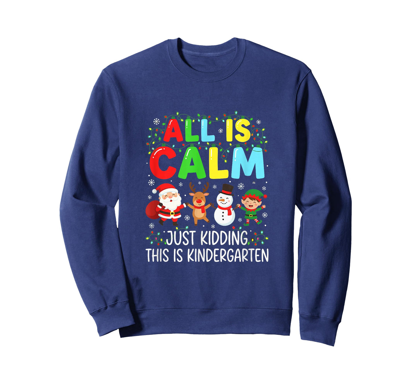 Kindergarten Teacher All is Calm Just Kidding Christmas T-Shirt