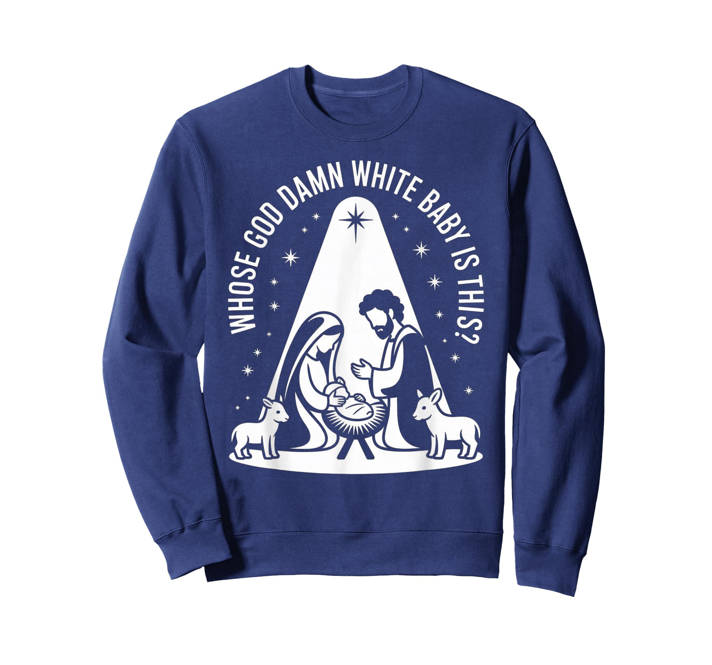 Whose god Damn White Baby is This? Nativity Parody Humor T-Shirt