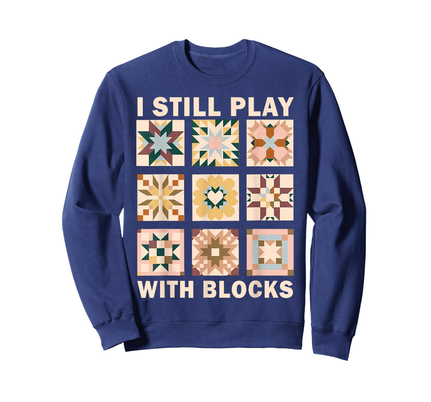 Funny Quilting I Still Play with Blocks Quilt Lover Sewer T-Shirt