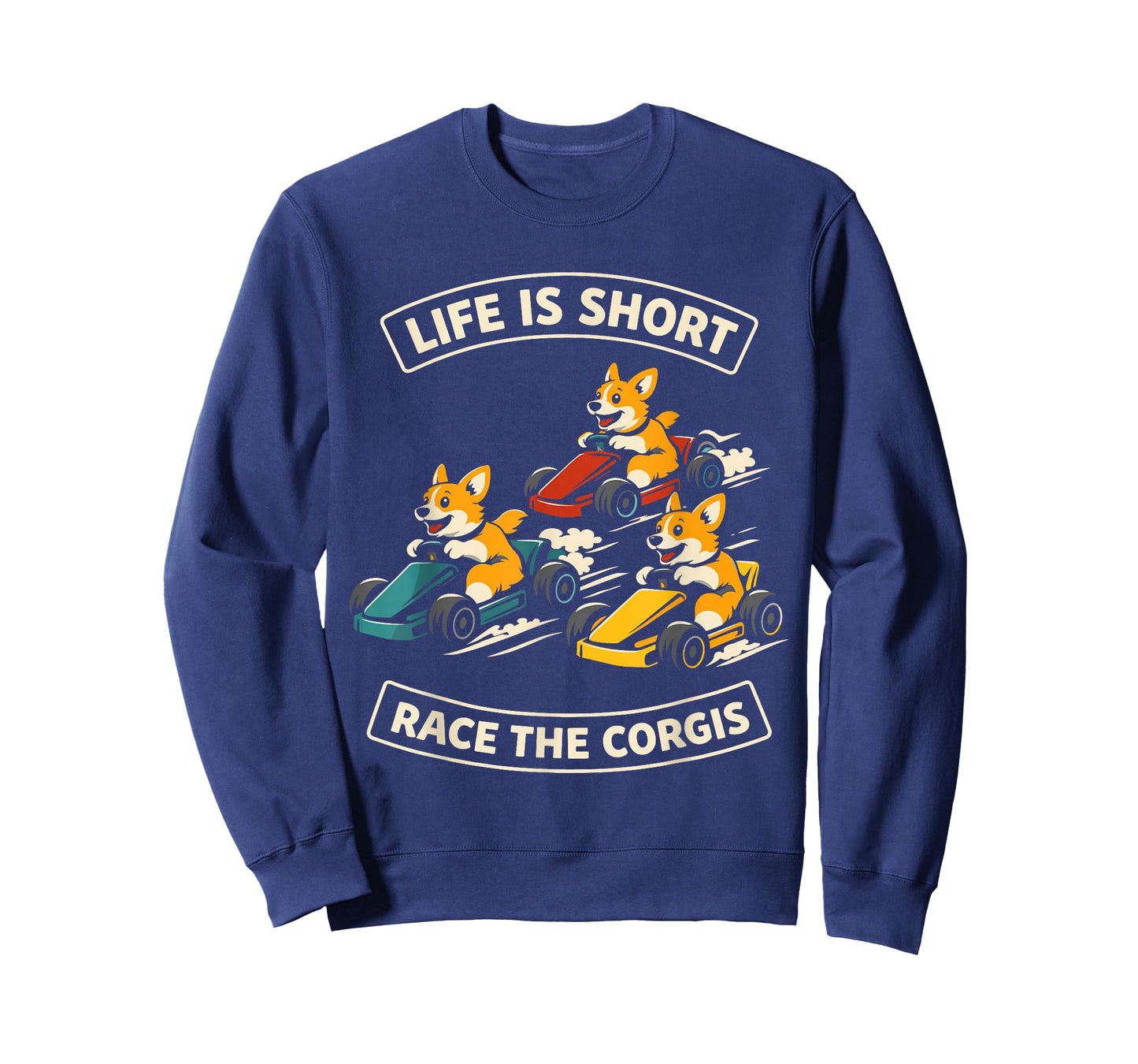 Life is Short Race The Corgis Funny Go Kart Racing Lifestyle T-Shirt