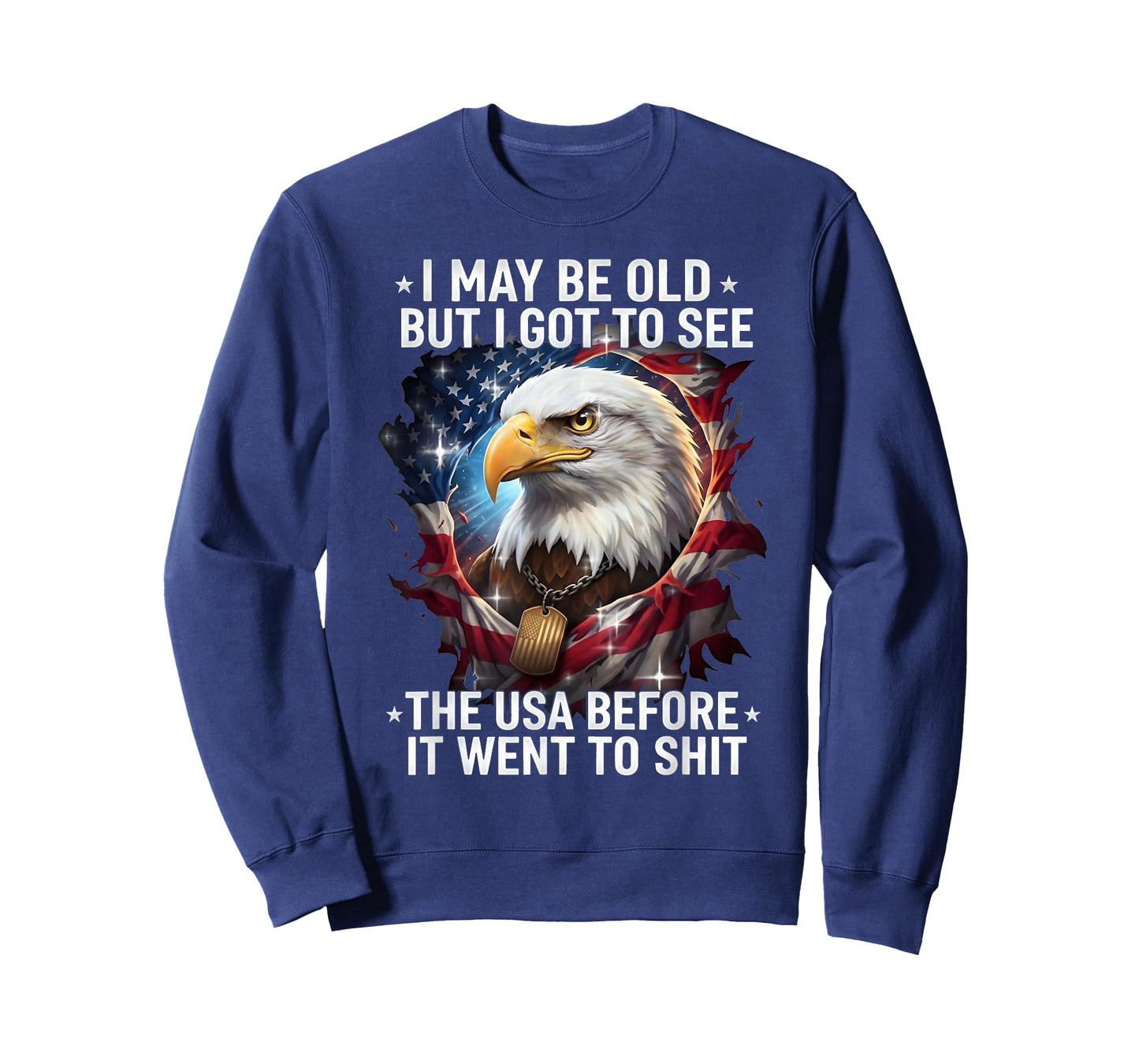 I May Be Old But I Got to See The USA Before It Went to Shit T-Shirt