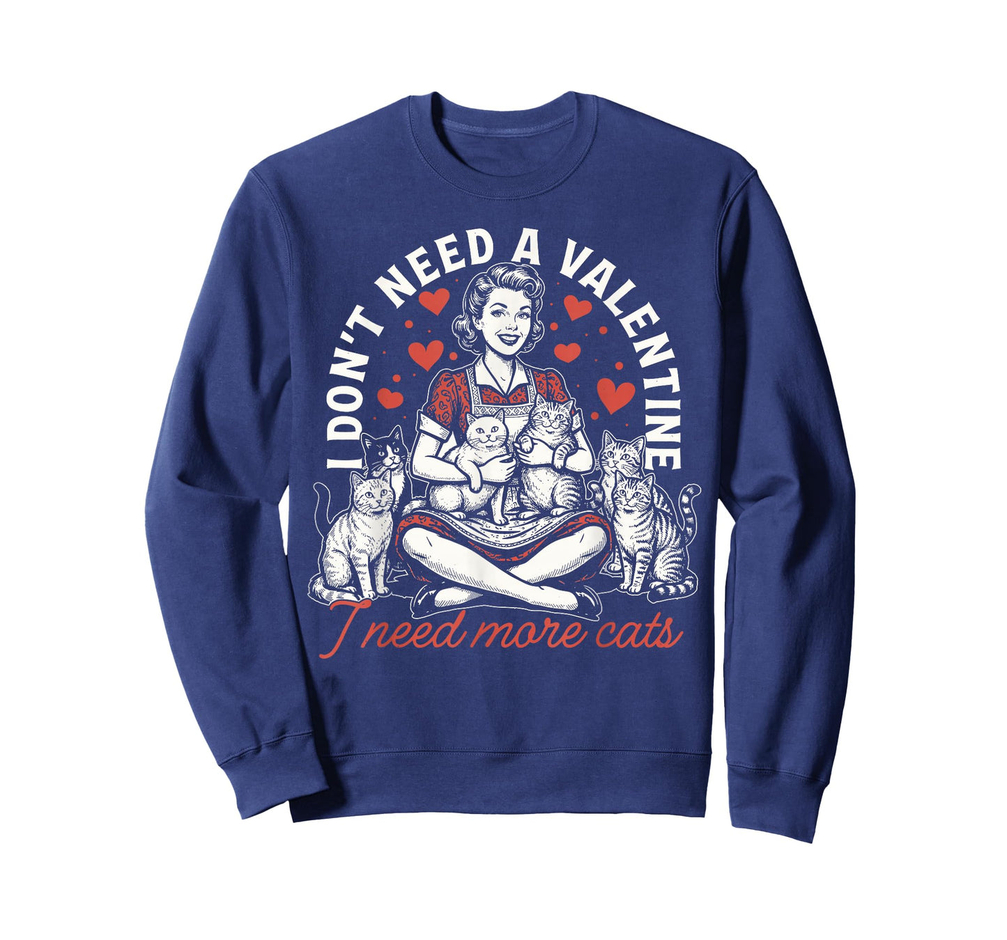I Don't Need A Valentine I Need More Cats T-Shirt