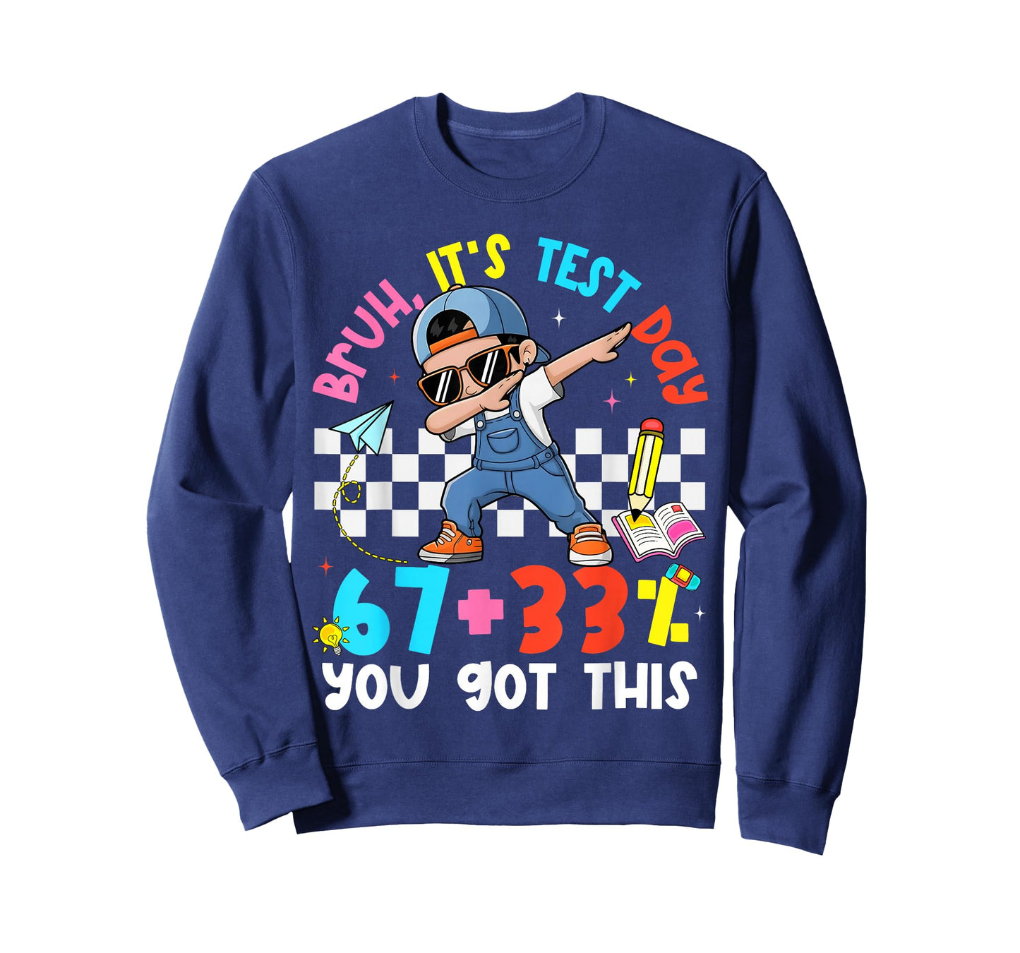 Bruh It's Test Day 67 + 33% Percent You Got This Boy Girl T-Shirt