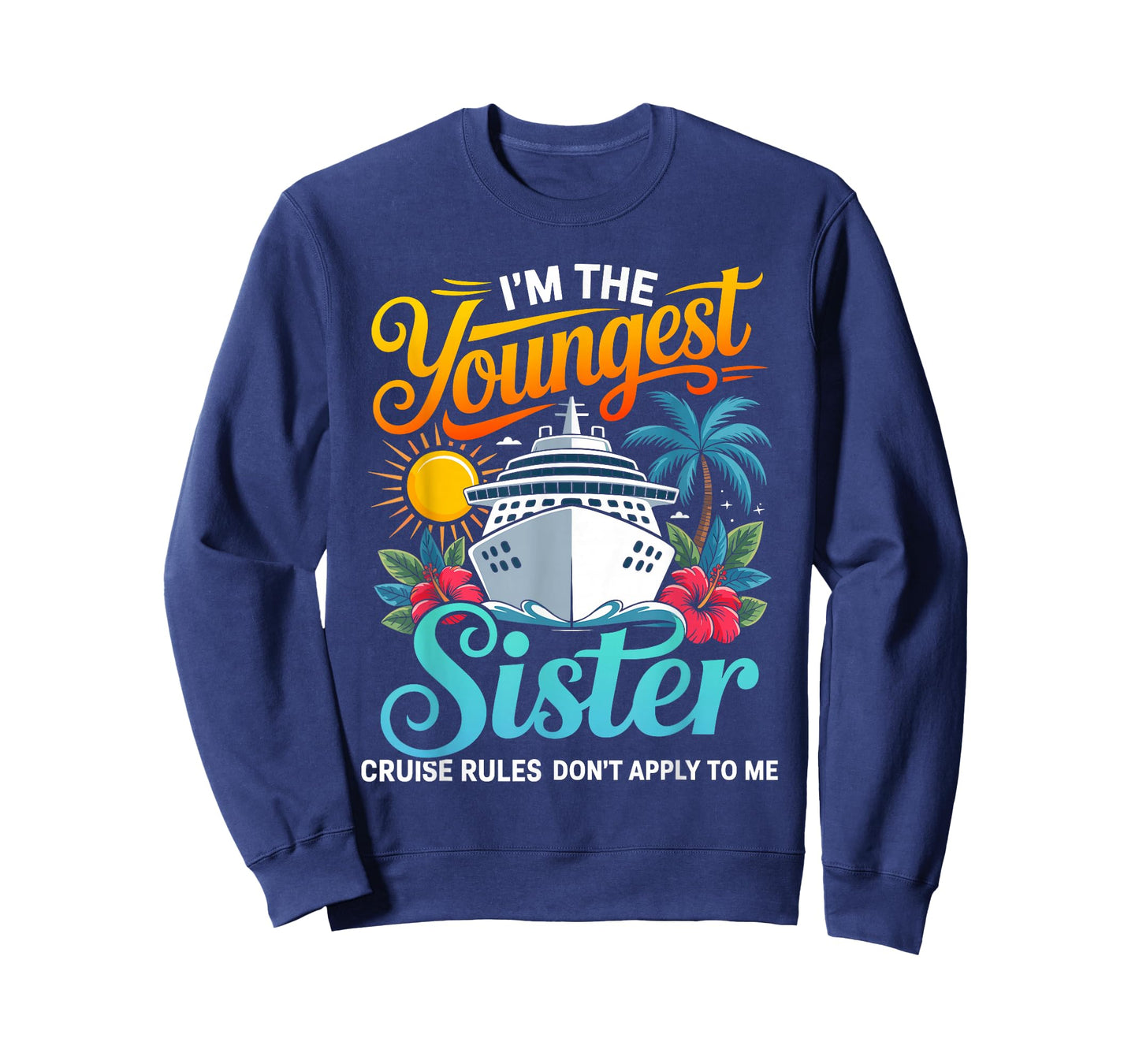 Im The Youngest Sister Cruise Rules Dont Apply to me T-Shirt