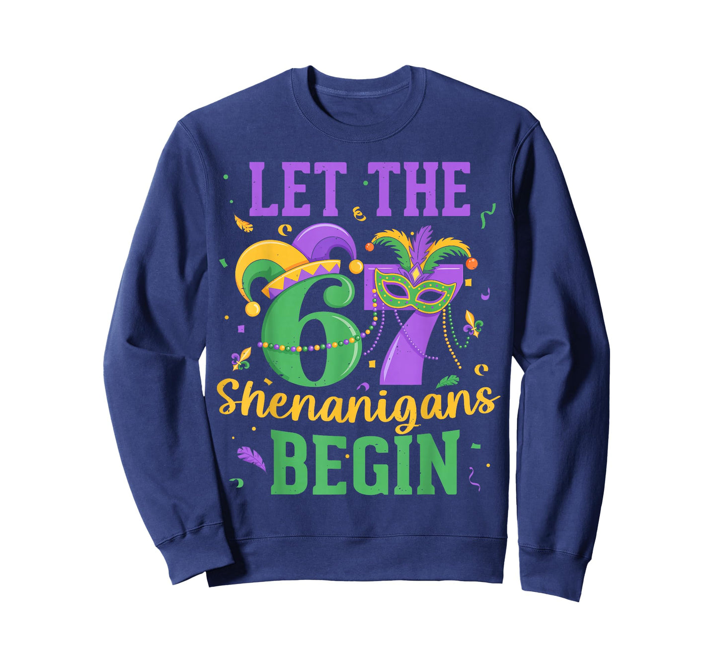 Let The 67 Shenanigans Begin for Men Women Kids Mardi Gras T-Shirt