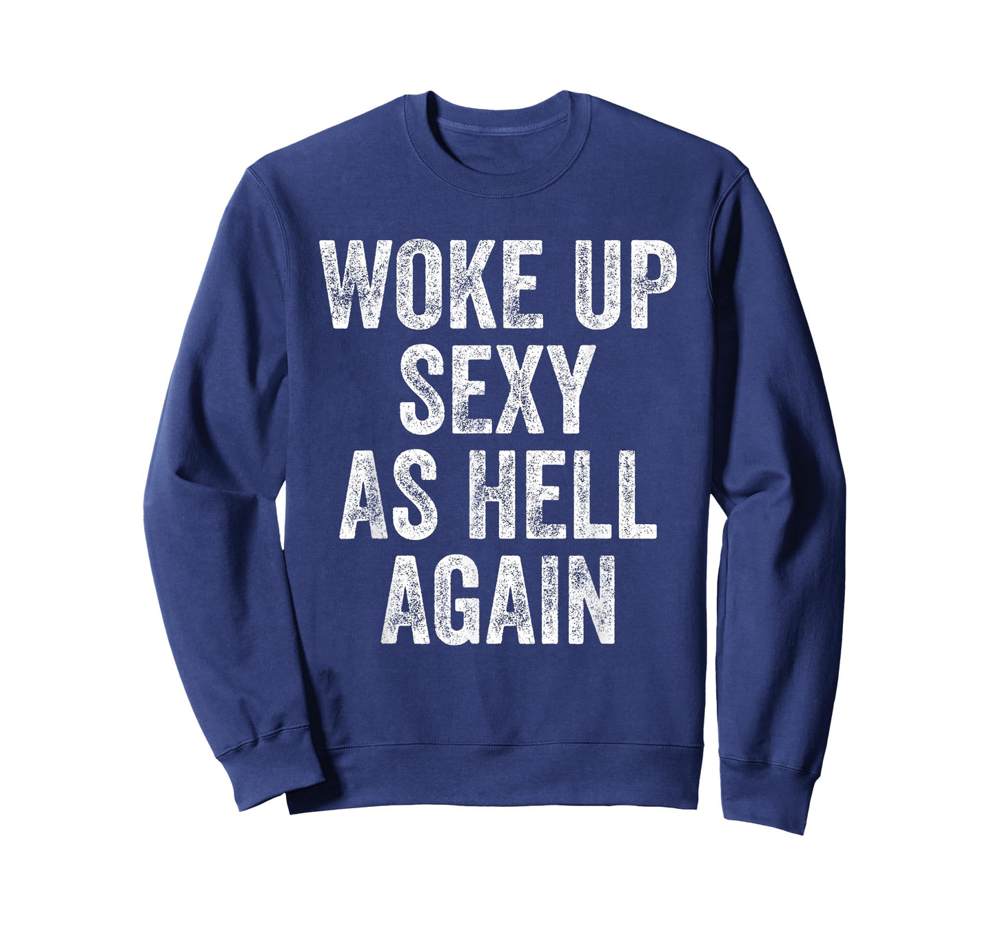 I Woke Up Sexy As Hell Again Funny Sarcastic Women Saying T-Shirt