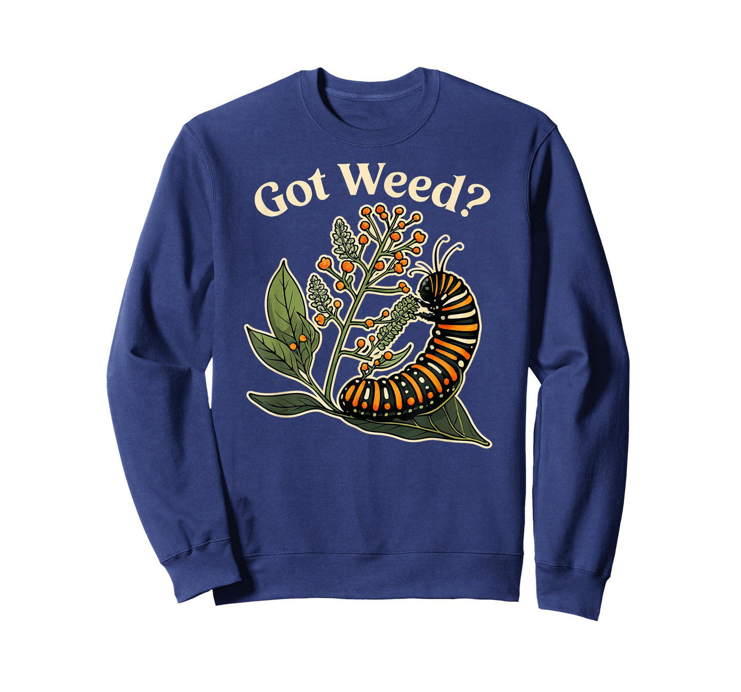 Got Weed Funny Monarch Caterpillar T-Shirt