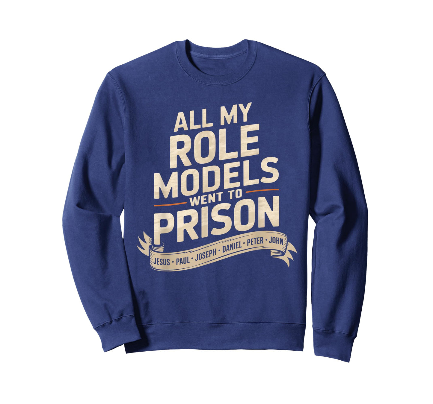 All My Role Models Went to Prison Jesus God Bible Gospel T-Shirt