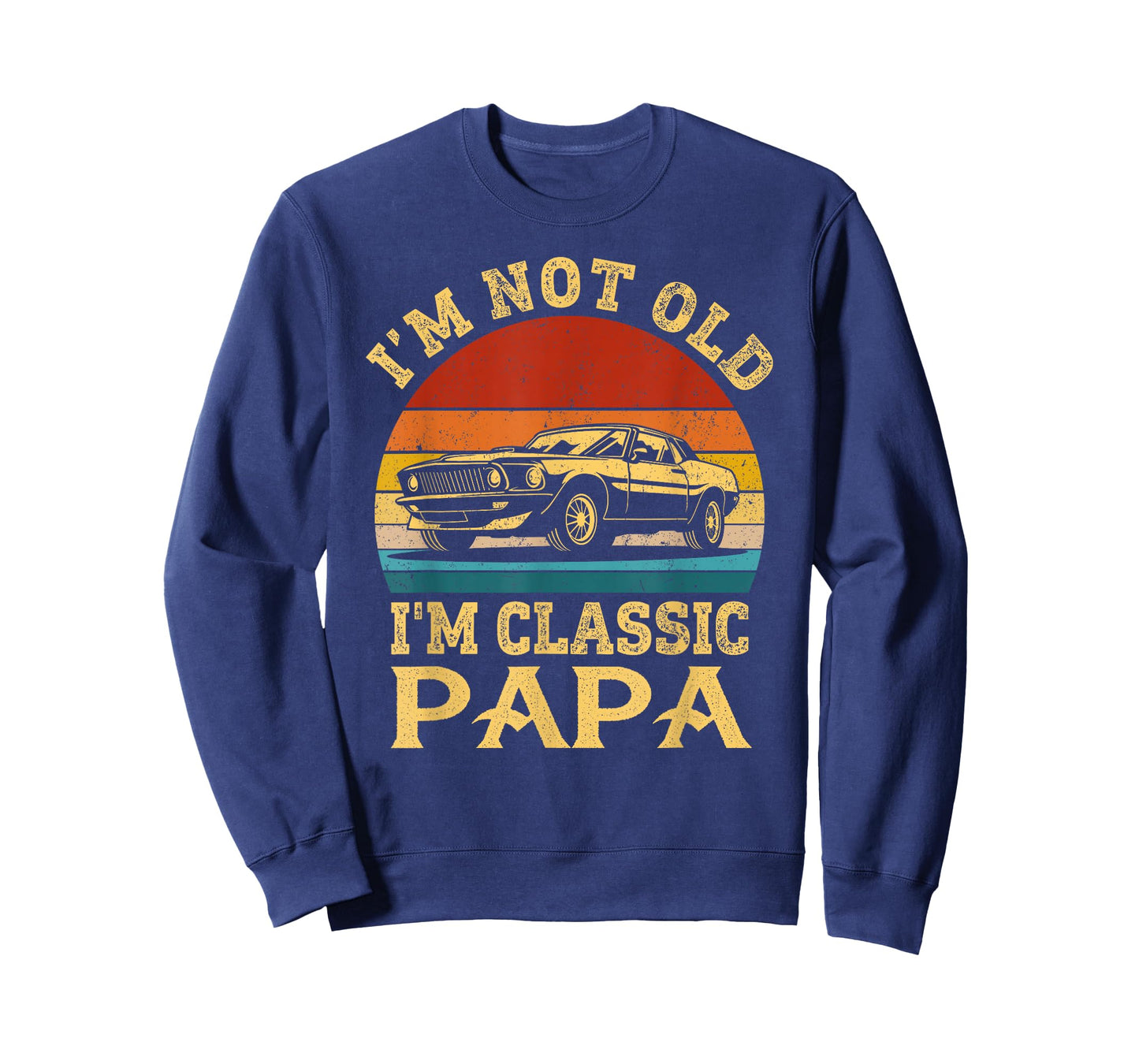 I'm Not Old I'm Classic Papa Funny Car Grandpa Quote Retro T-Shirt