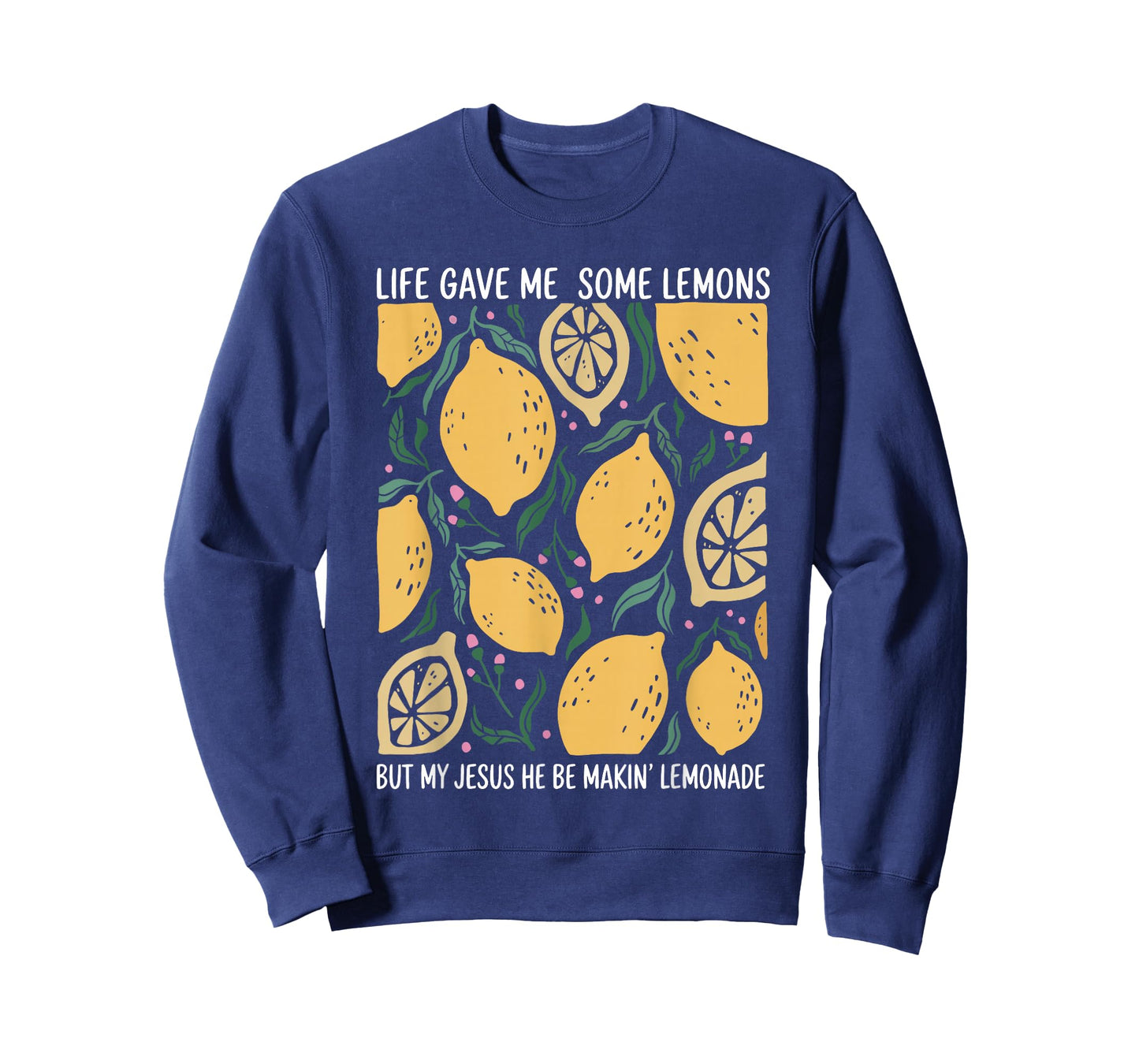 Life Gave Me Some Lemons But My Jesus He Be Makin Lemonade T-Shirt