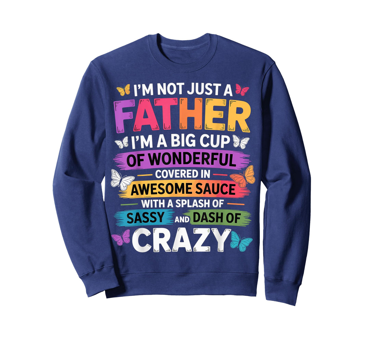 Sassy Father Funny Quote Dad Humor Men Women T-Shirt