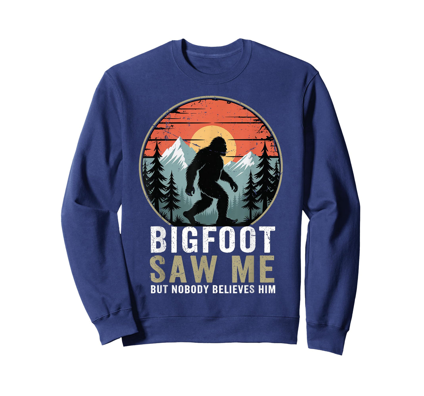 Bigfoot Saw Me But Nobody Believes Him Humor Funny Sasqatch T-Shirt