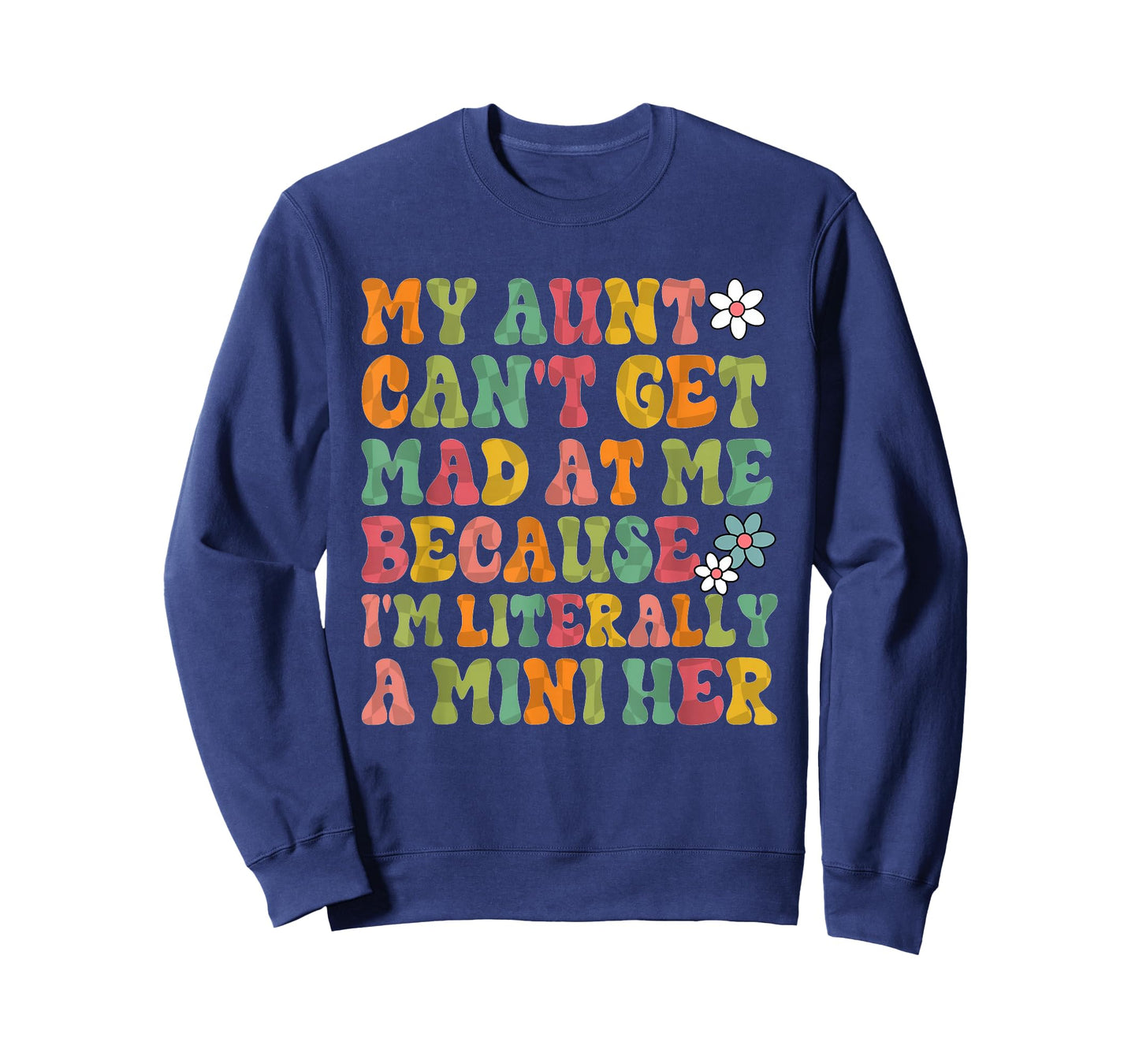 My Aunt Can't Get Mad at Me Because I'm Literally A Mini Her T-Shirt