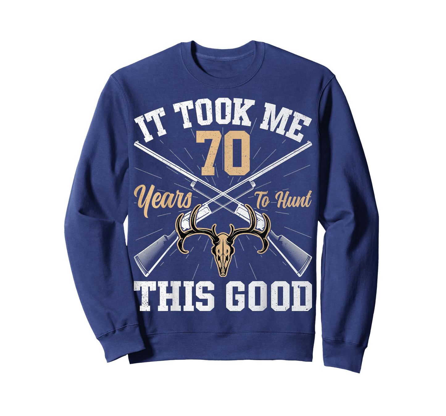 It Took Me 70 Years to Hunt - Hunting 70th Birthday T-Shirt