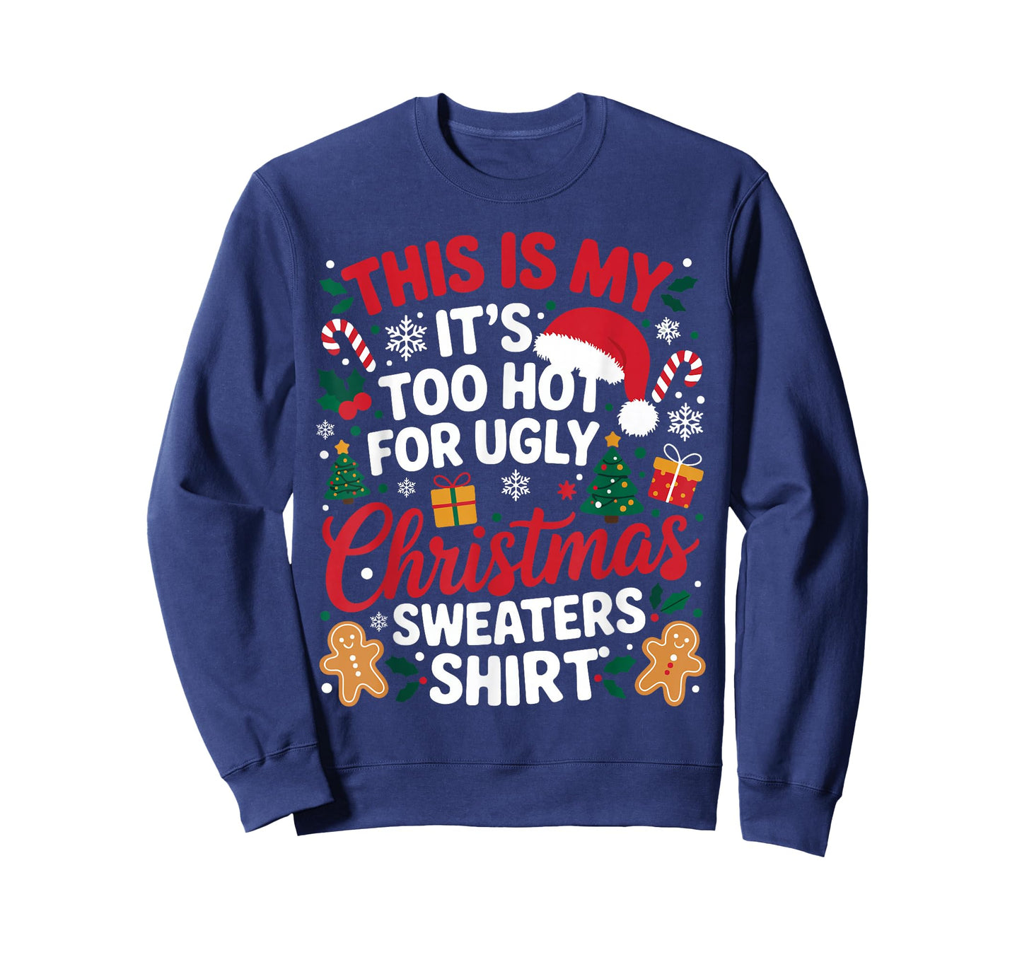 This is My Its Too Hot for Ugly Christmas Sweaters Men Women T-Shirt