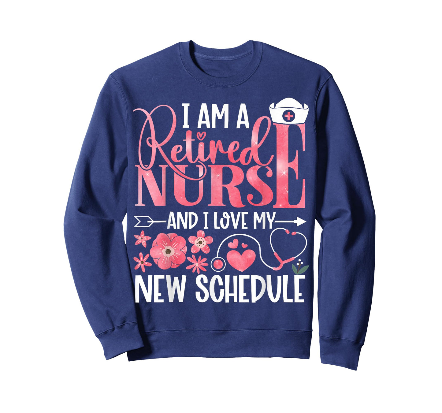 I Am A Retired Nurse and Love New Schedule Retirement T-Shirt