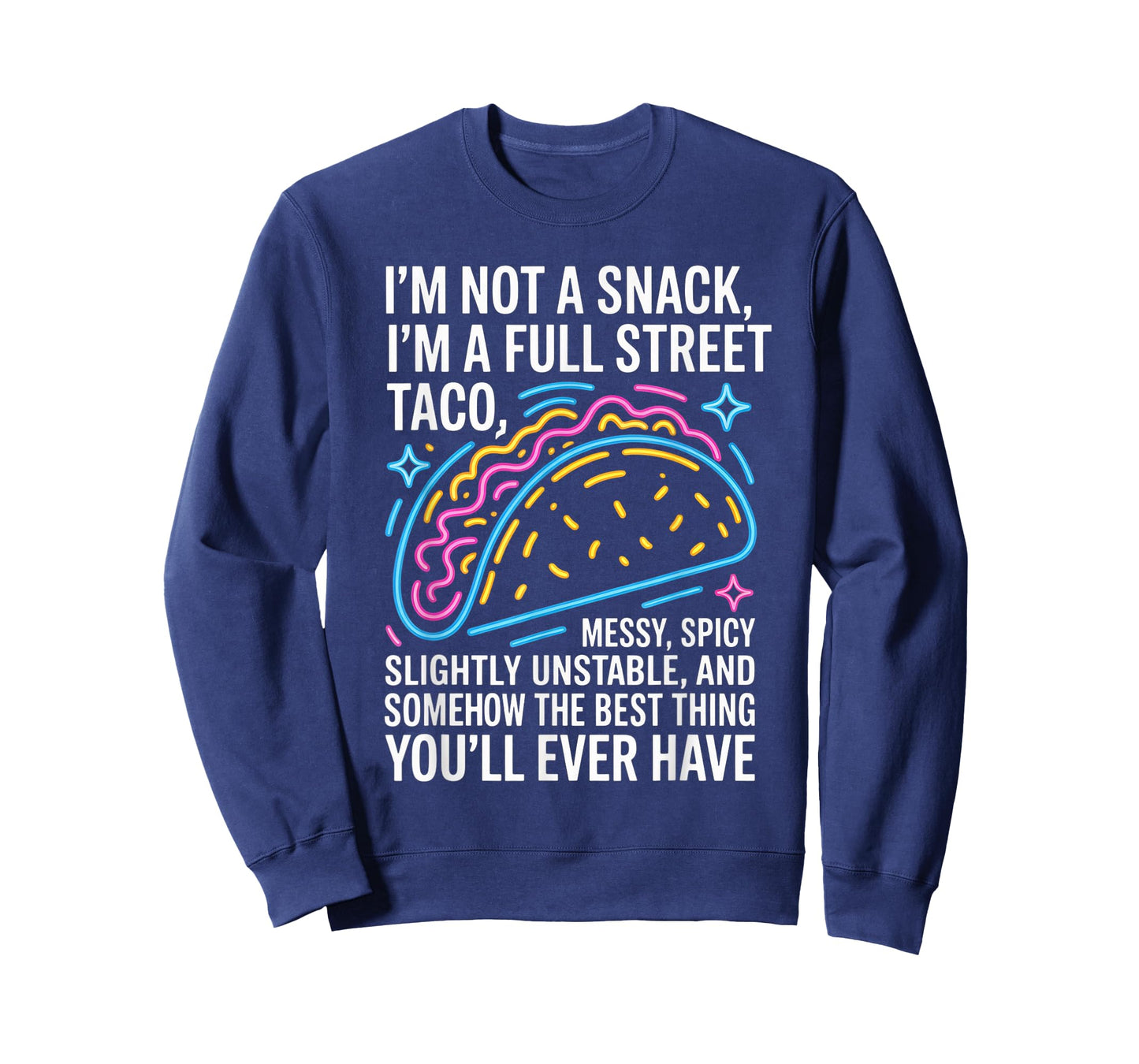 I Am Not A Snack I'm A Full Street Taco Messt Spicy Funny T-Shirt