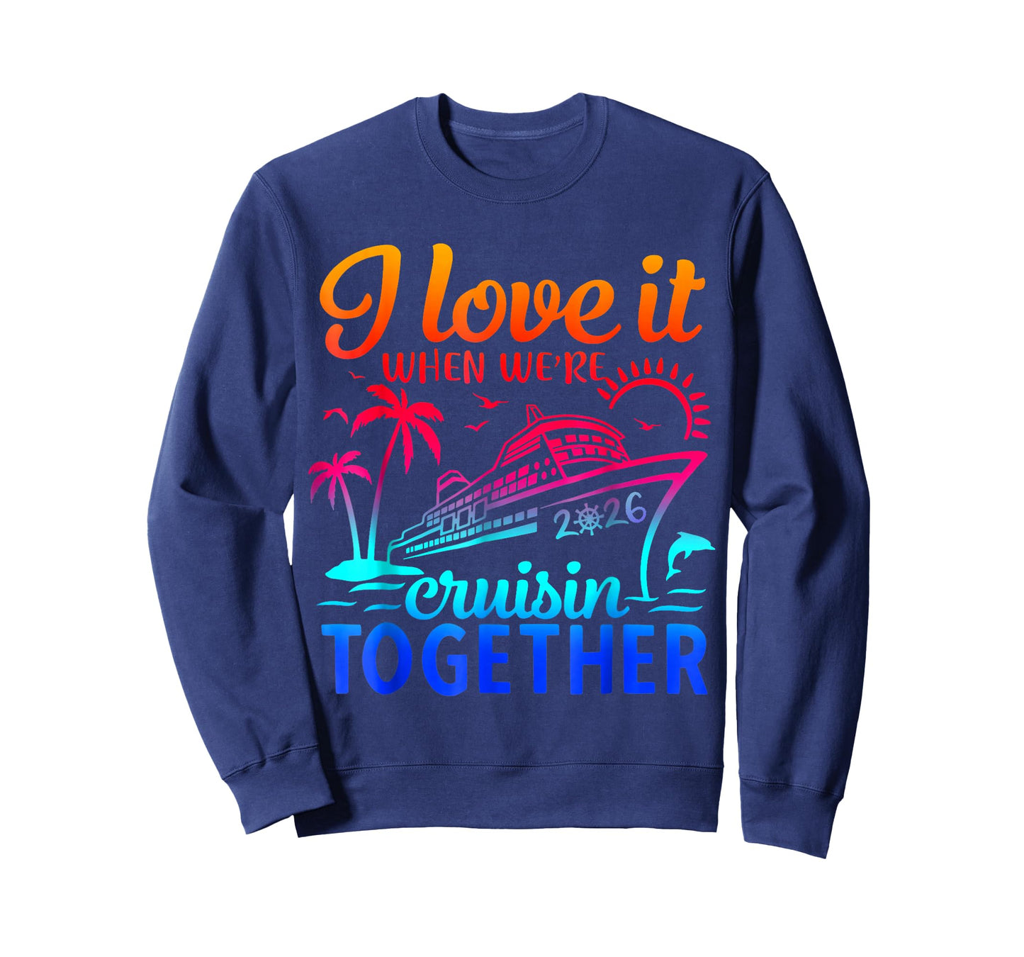 Family Cruise 2026 I Love It When We're Cruisin' Together T-Shirt