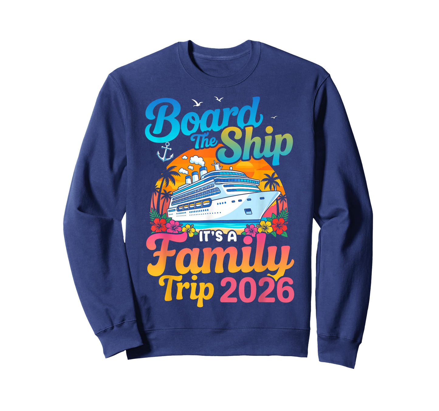 Board The Ship Its A Family Trip 2026 Cruise T-Shirt