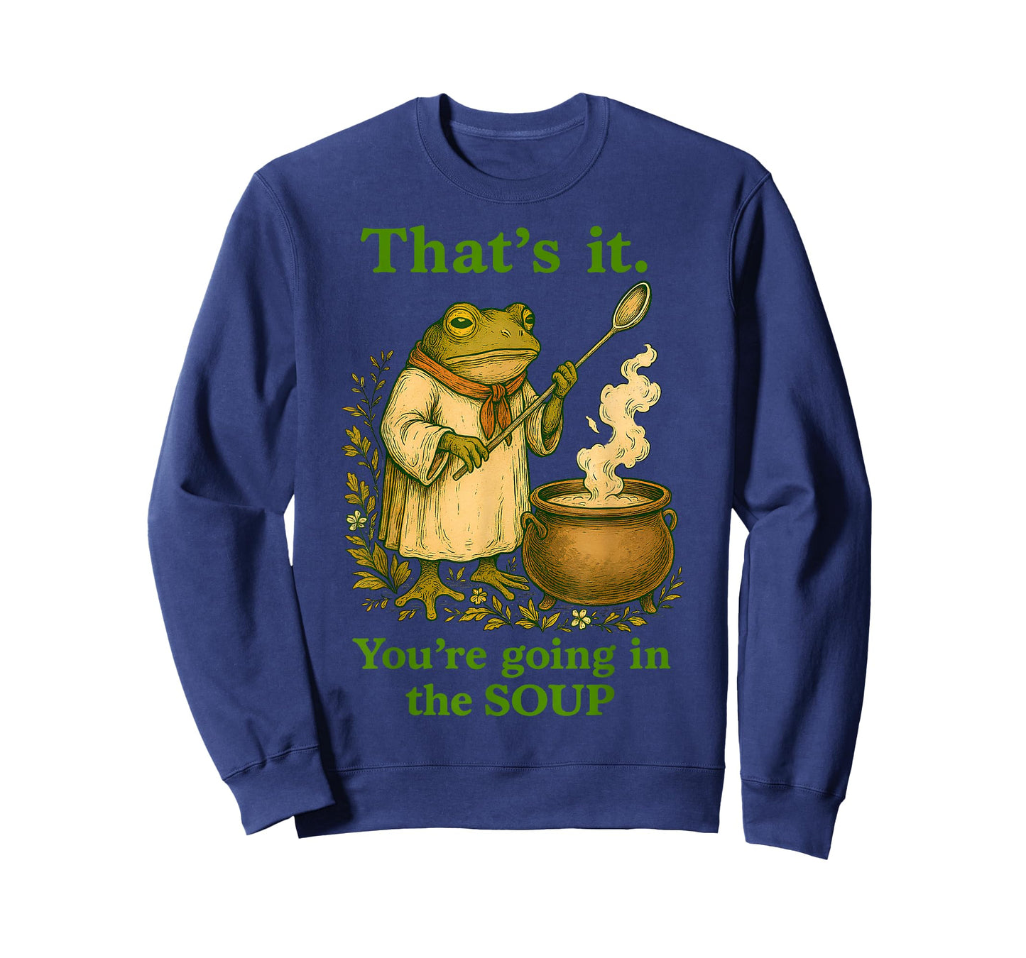 Thats it Youre Going in The Soup Funny Frog Wizard Sarcastic T-Shirt