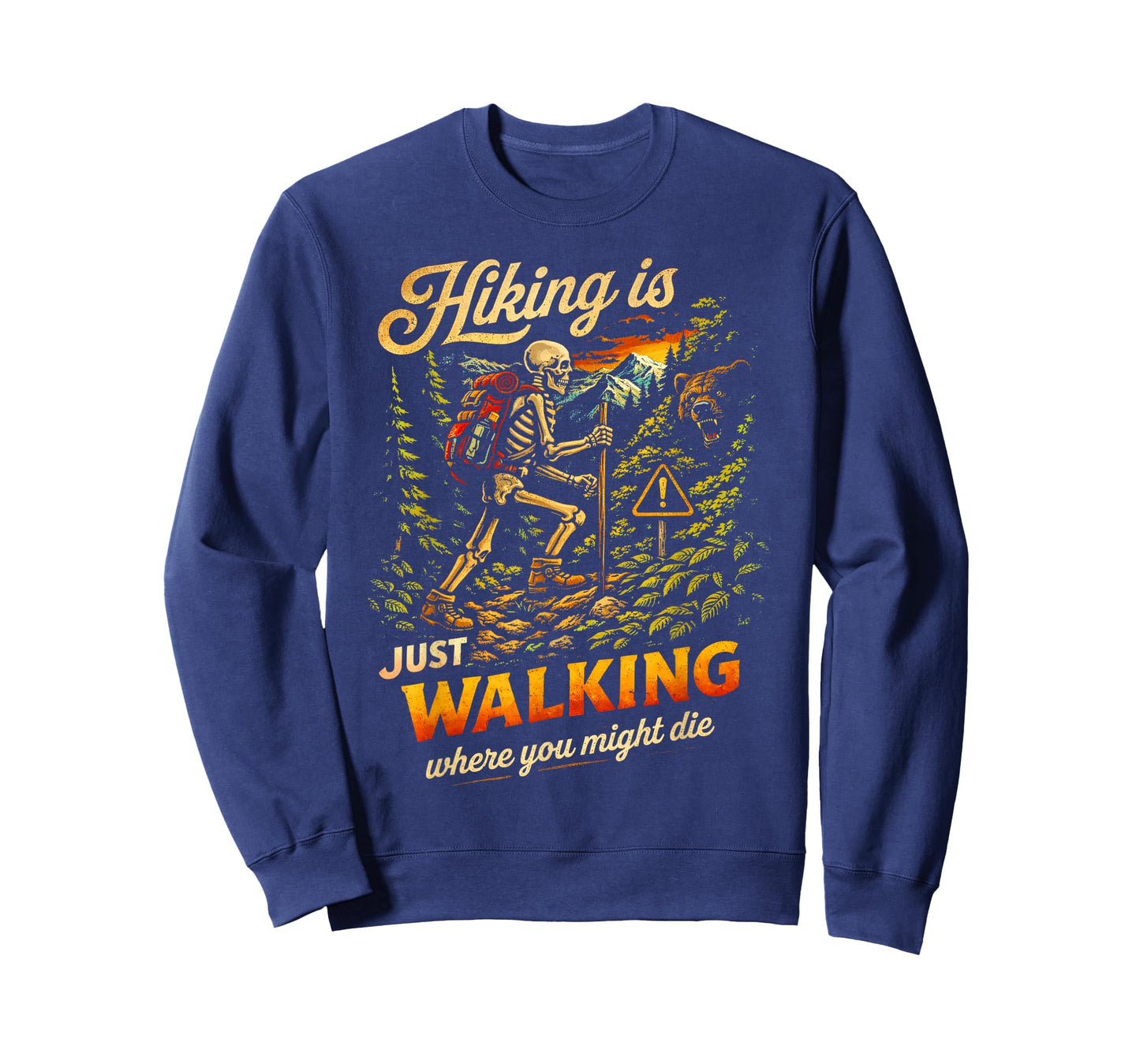 Funny Skeleton Hiking is Just Walking Where You Might Die T-Shirt