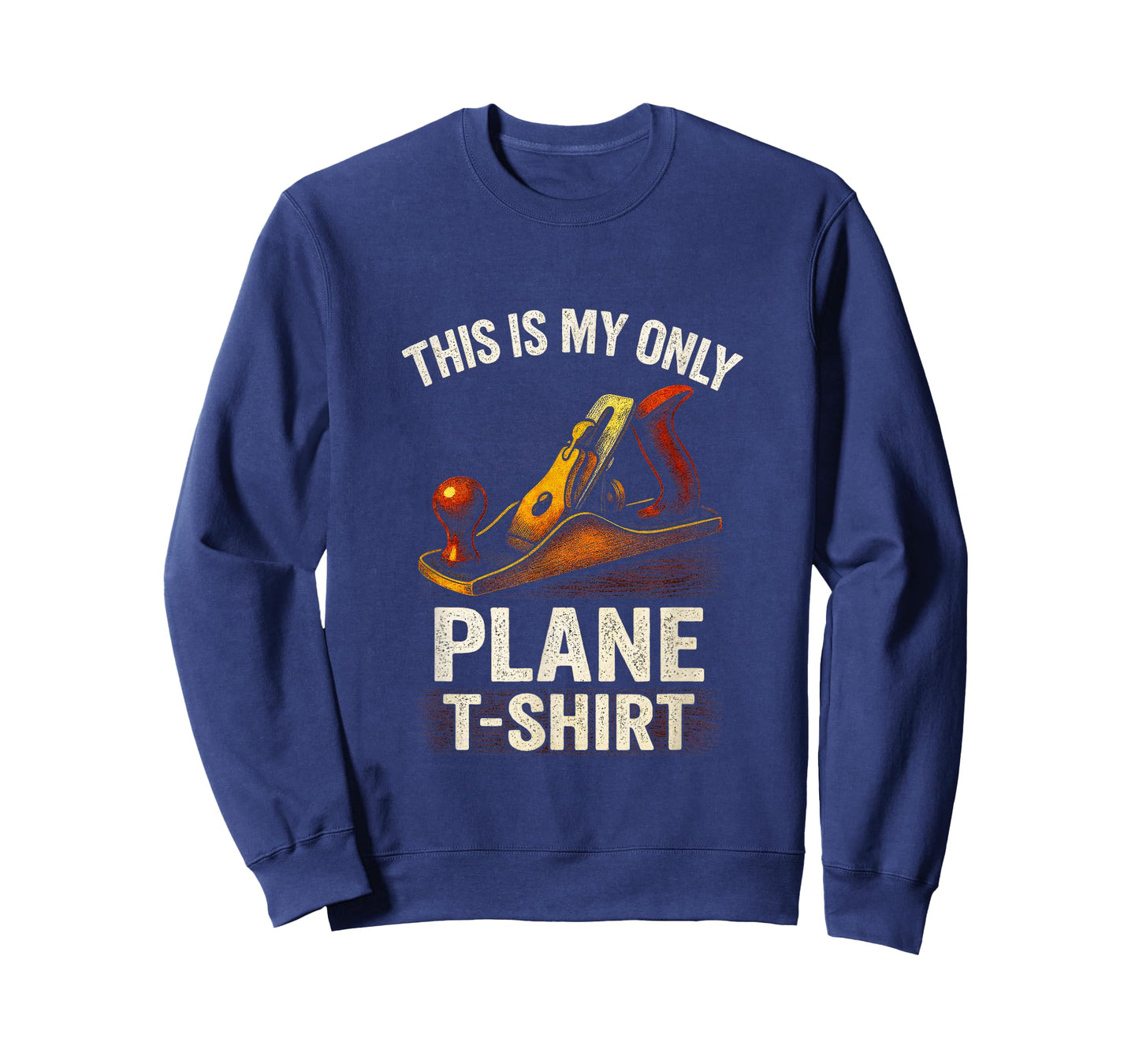This is My ONLY Plane - Carpenter Humor T-Shirt