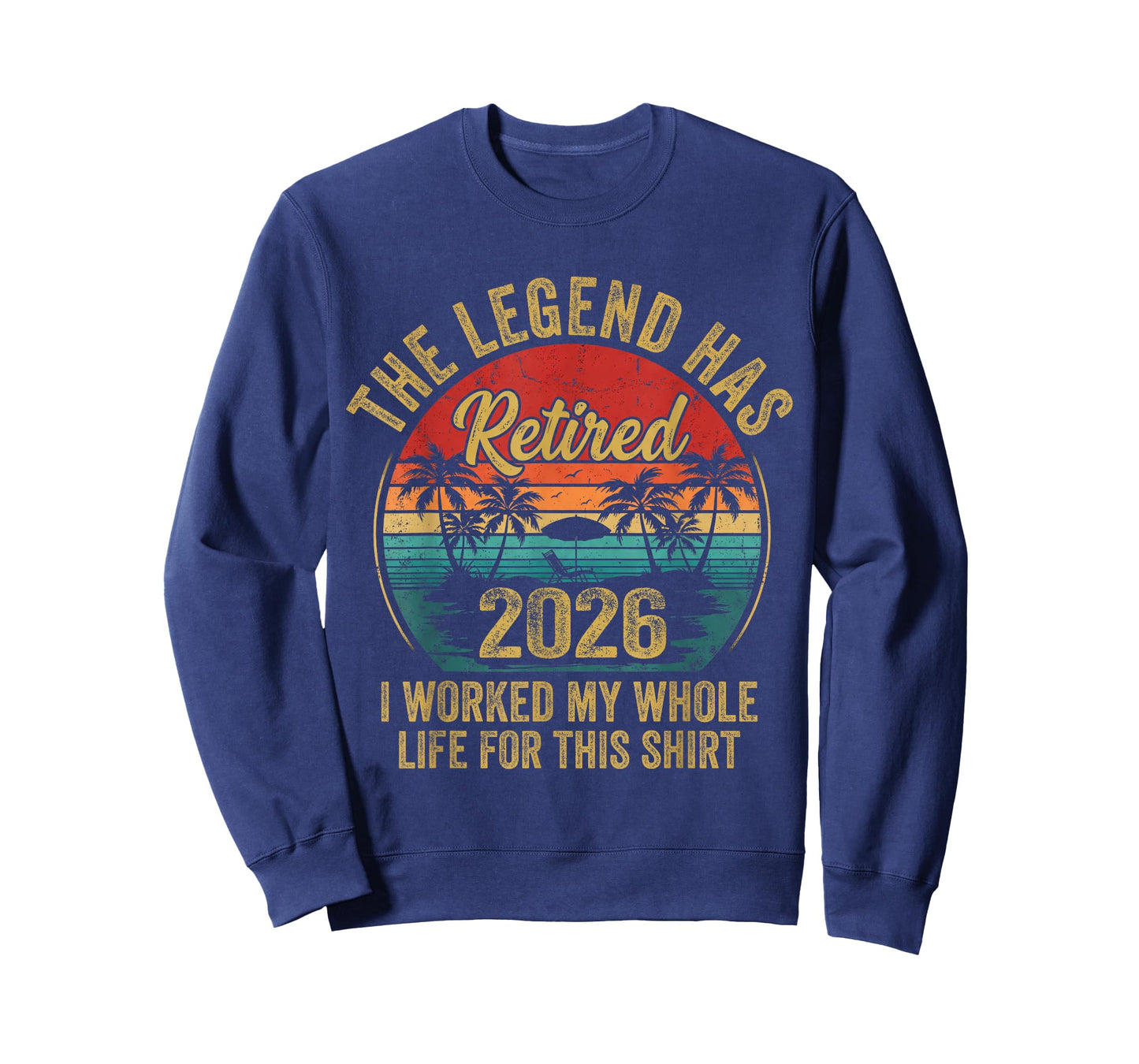Retired 2026 Worked Whole Life for This Women Men Retirement T-Shirt