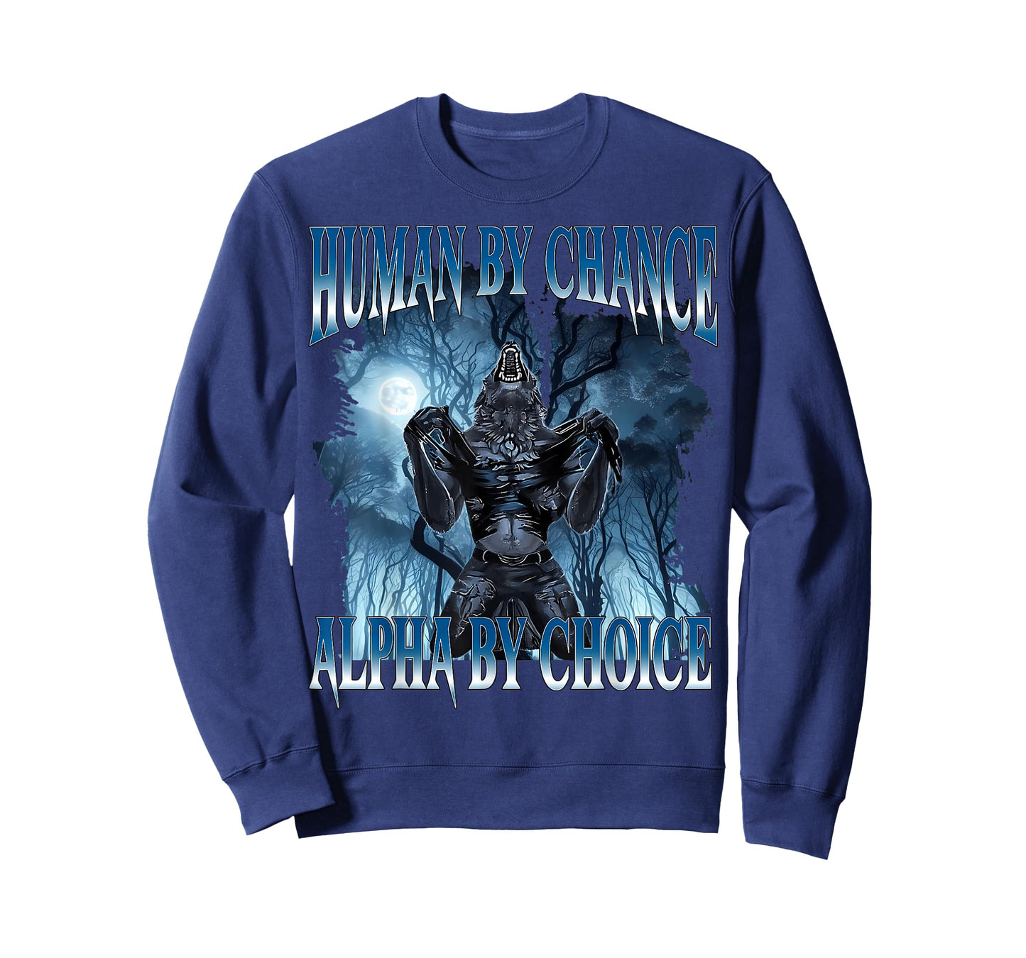 Human by Chance Alpha by Choice Funny Cringe Alpha Wolf Meme T-Shirt