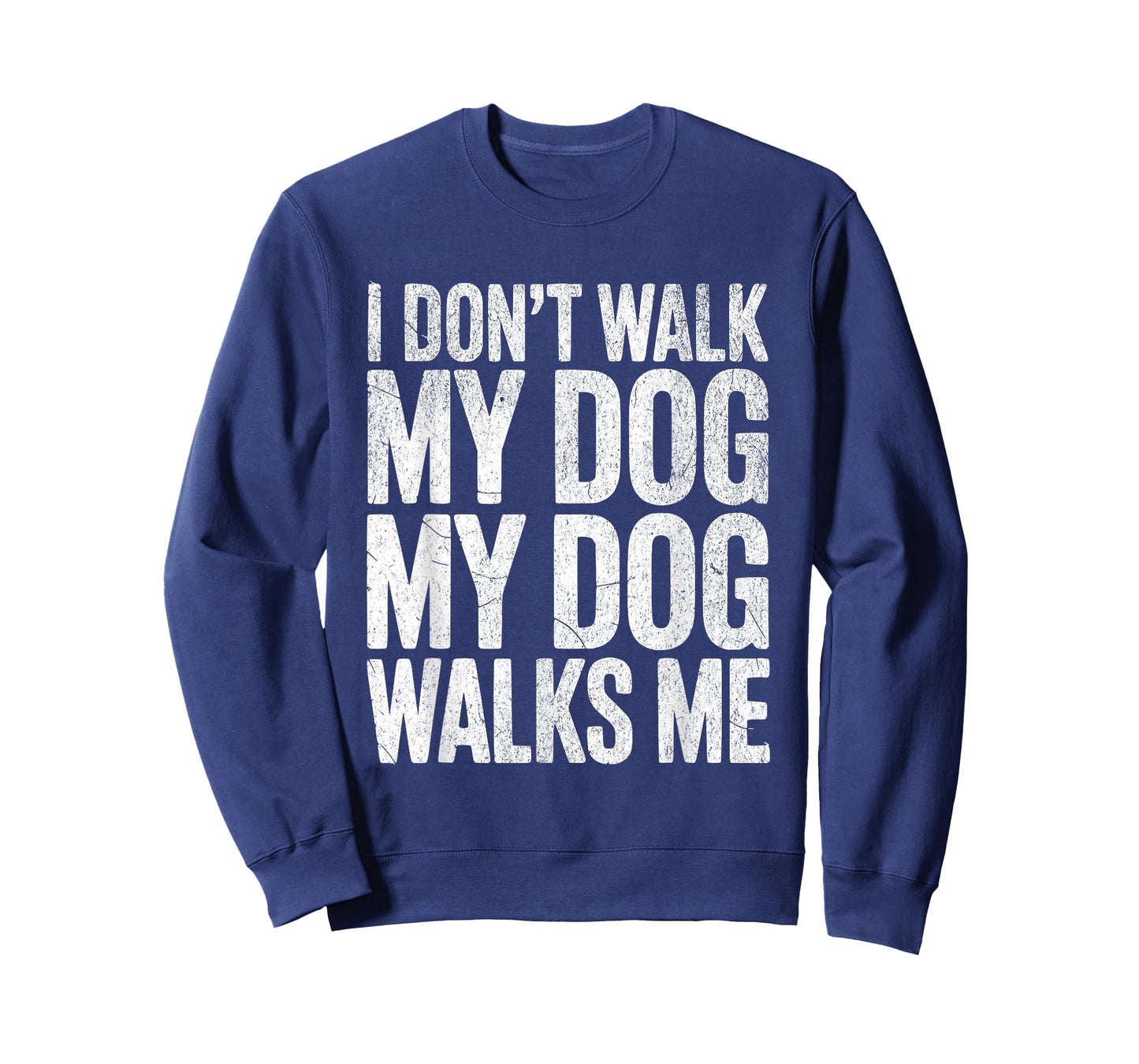 Funny Puppy Walker I Don't Walk My Dog My Dog Walks Me Mom T-Shirt