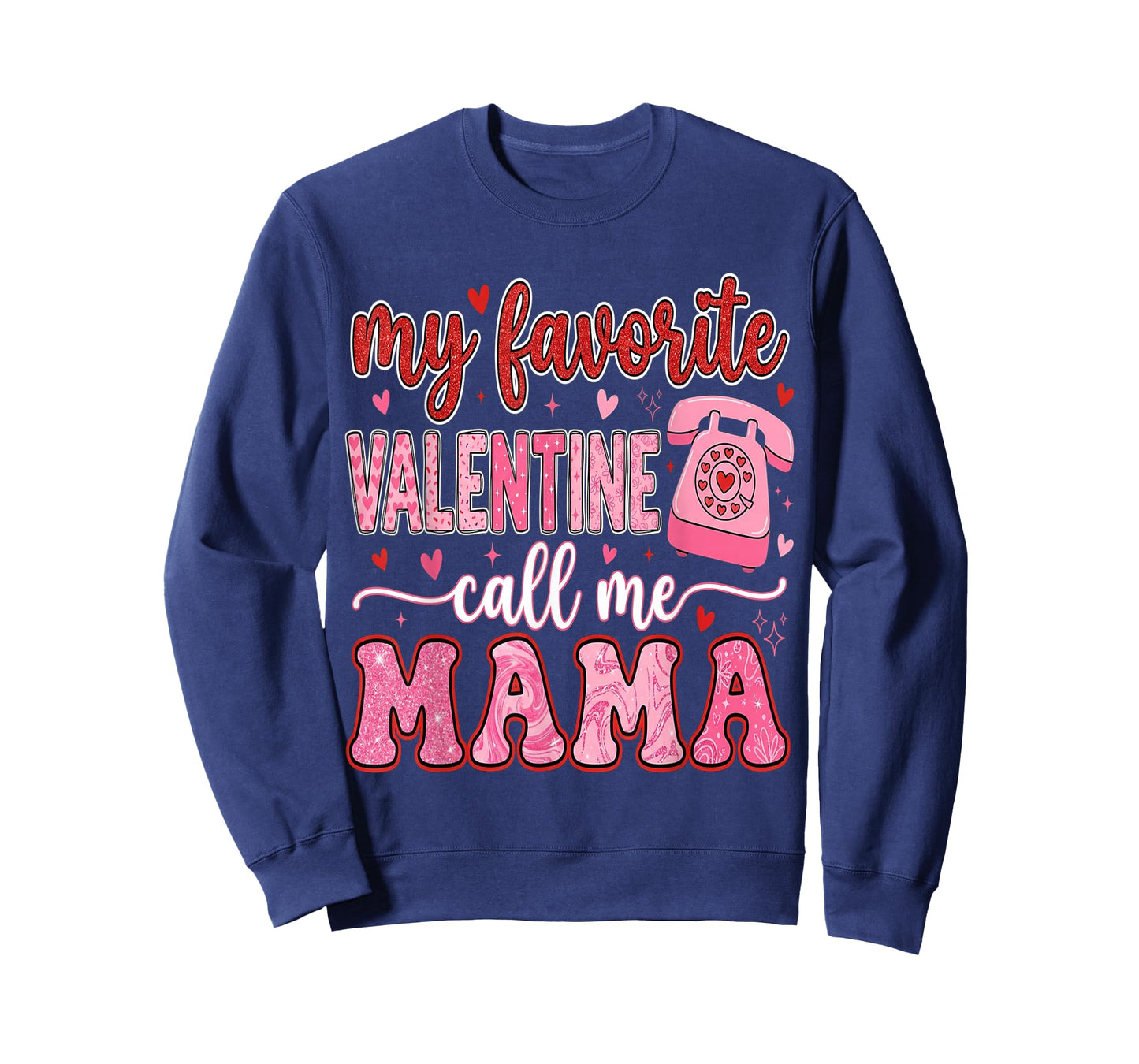 My Favorite Valentine Call Me Mama Valentines Mom Mother T-Shirt