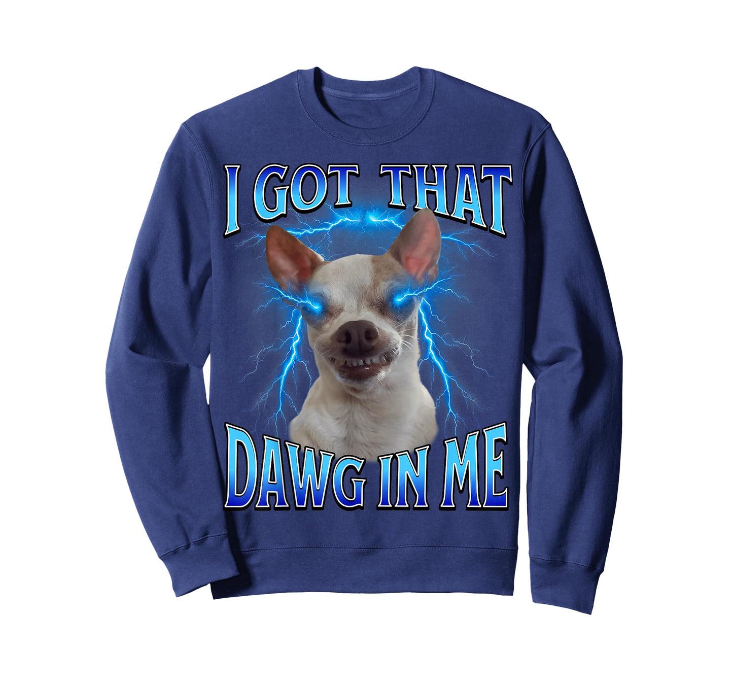 I Got That Dawg in Me Meme Funny Saying I Got That Dog in Me T-Shirt