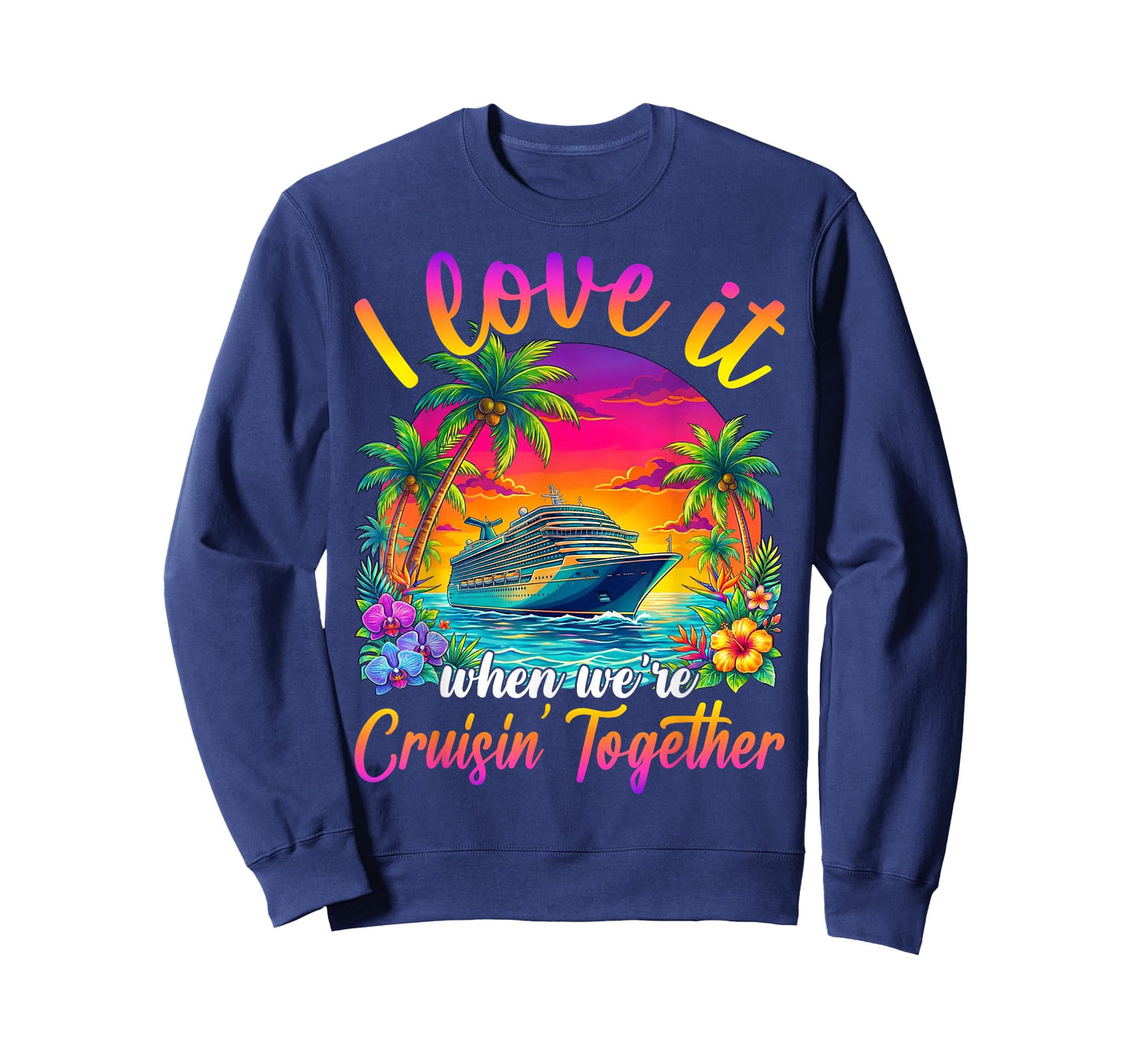 Cruise Ship Vacation I Love It When We're Cruising Together T-Shirt