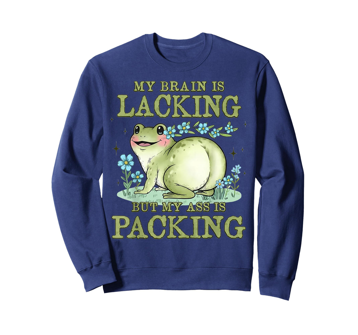 Frog My Brain is Lacking But My Ass is Packing T-Shirt