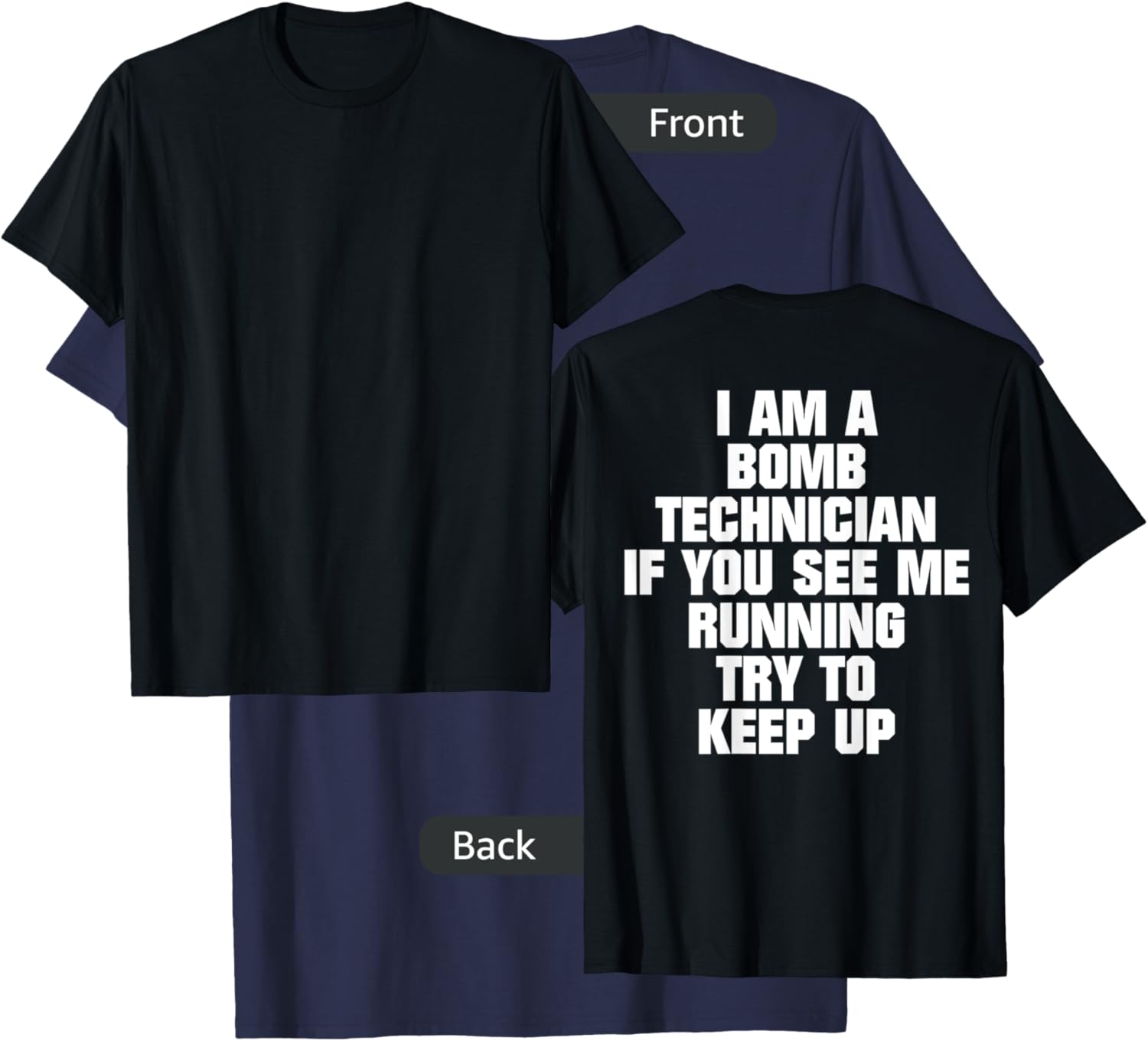 I Am A Bomb Technician If You See Me Running (on back) T-Shirt - T-Shirt | Navy