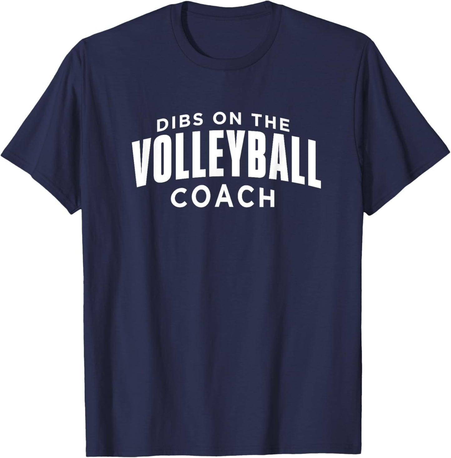 Dibs on the Volleyball Coach Funny Volleyball Coach Humor T-Shirt - T-Shirt | Navy