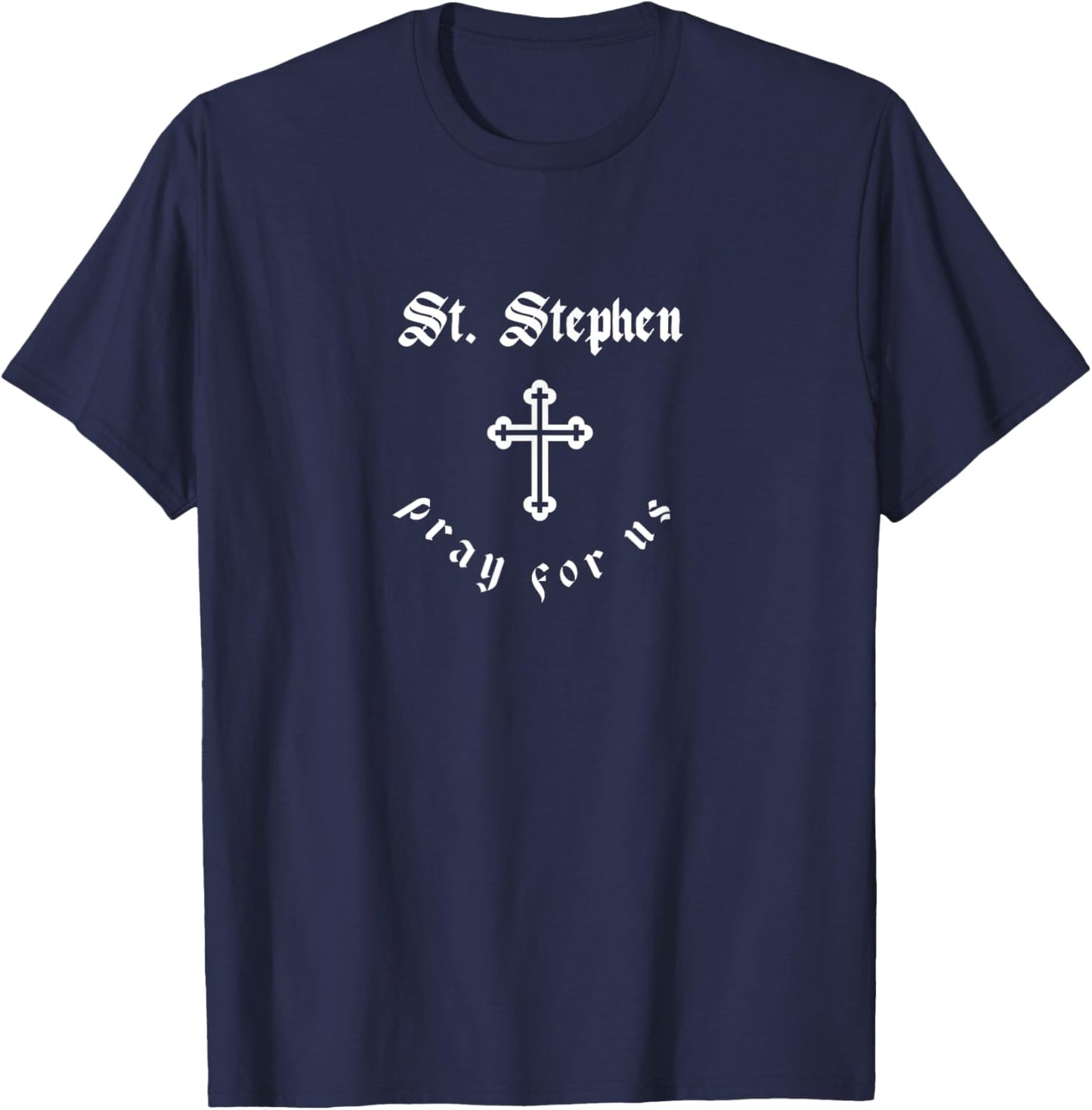 Pray For Us St. Stephen Patron Saint T-Shirt - T-Shirt | Navy