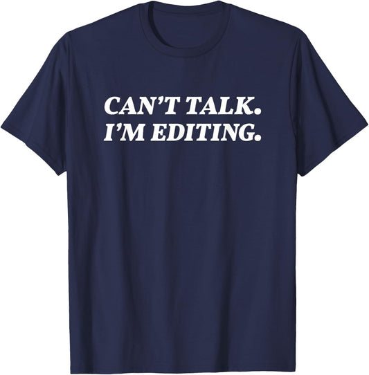 Can't Talk I'm Editing Photographer/Videographer T-Shirt - T-Shirt | Navy