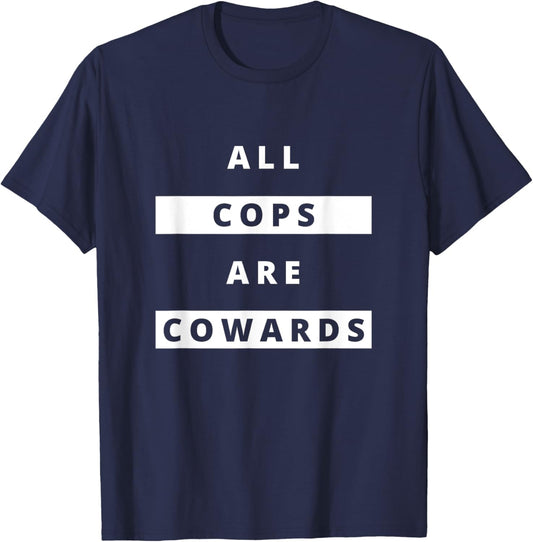 ALL COPS ARE COWARDS | Anti-Police Activism T-Shirt - T-Shirt | Navy