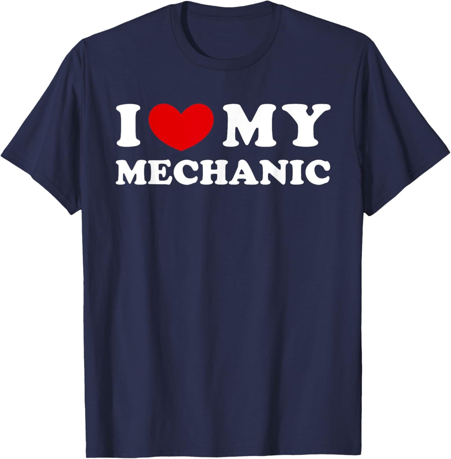 I Love My Mechanic, I Heart My Mechanic T-Shirt - T-Shirt | Navy