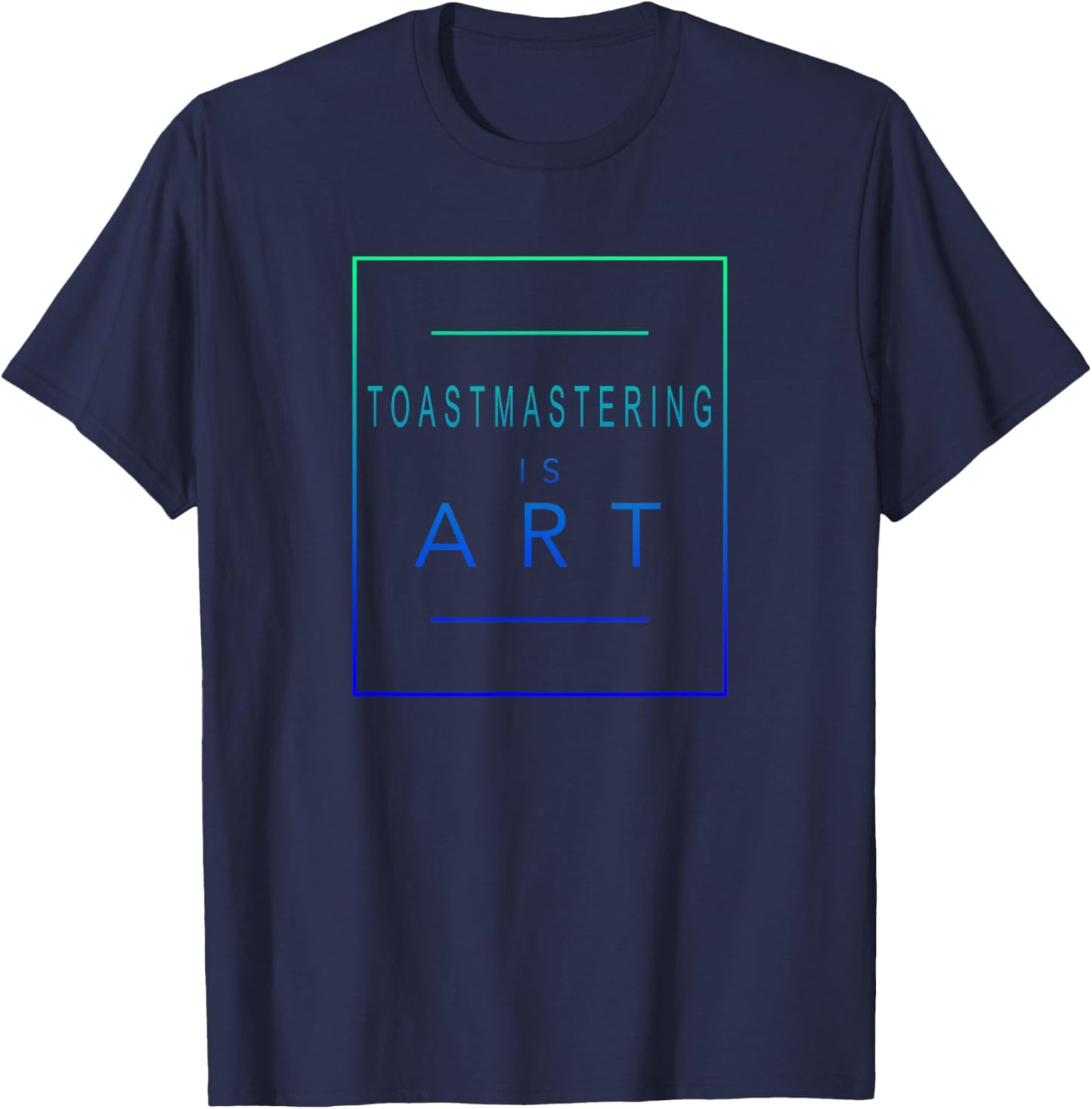 Toastmastering - Is Art - Toastmaster - Aesthetic Hobby T-Shirt - T-Shirt | Navy