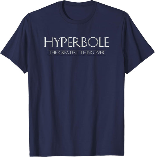 Funny Literature HYPERBOLE Humorous Literary T-Shirt - T-Shirt | Navy