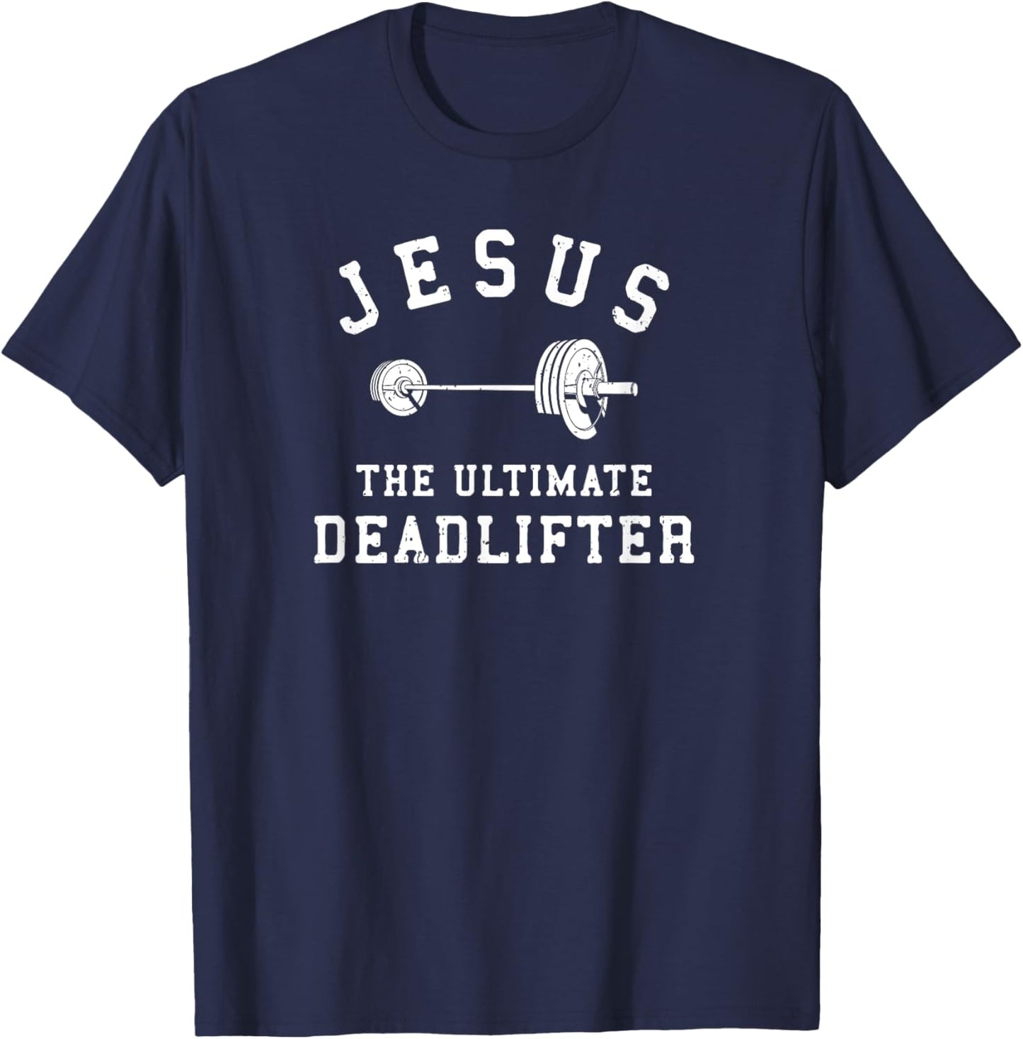 Jesus The Ultimate Deadlifter Christian Gym Workout Exercise T-Shirt - T-Shirt | Navy
