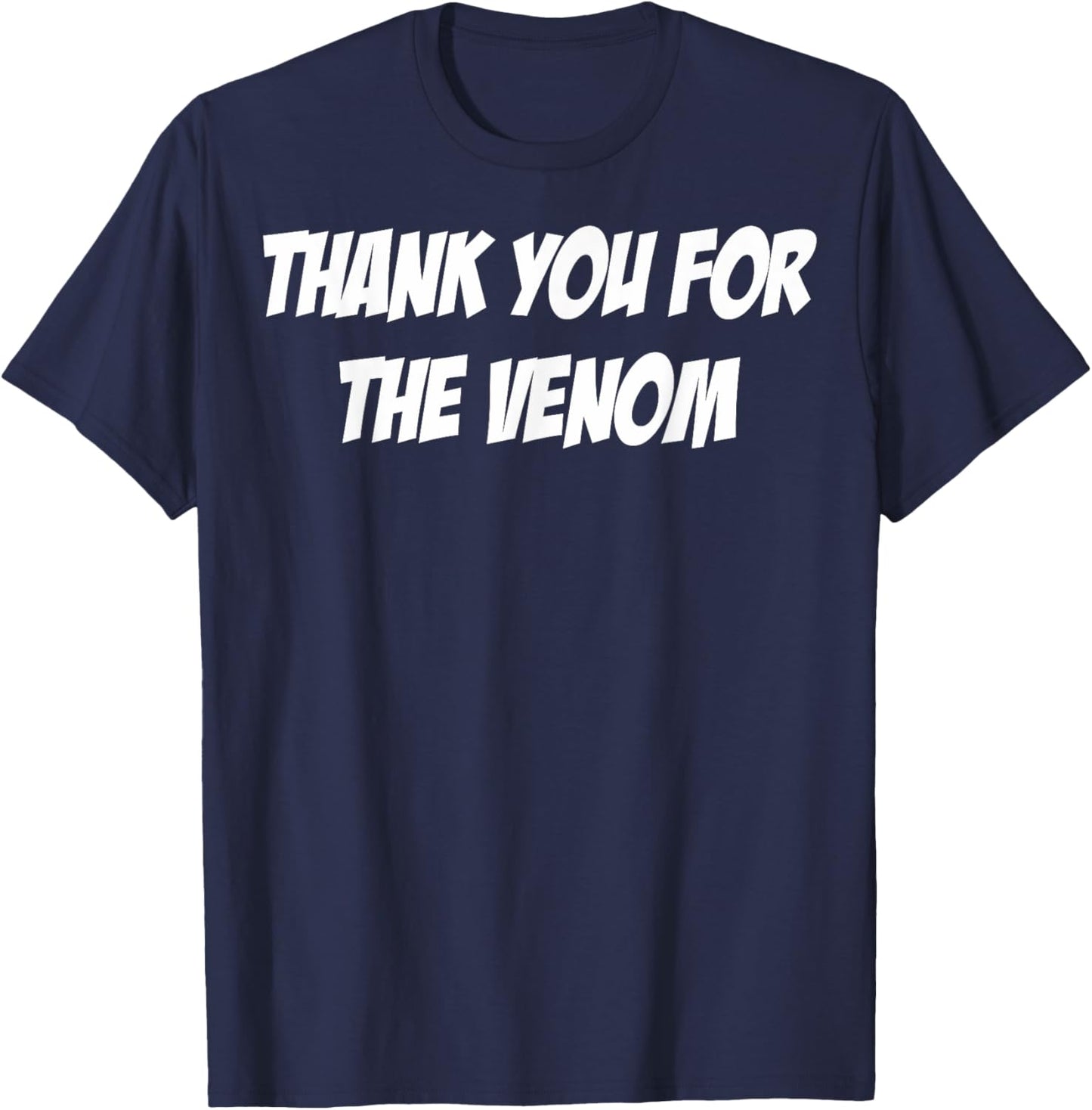 Thank You For The Venom Funny Saying T-Shirt - T-Shirt | Navy