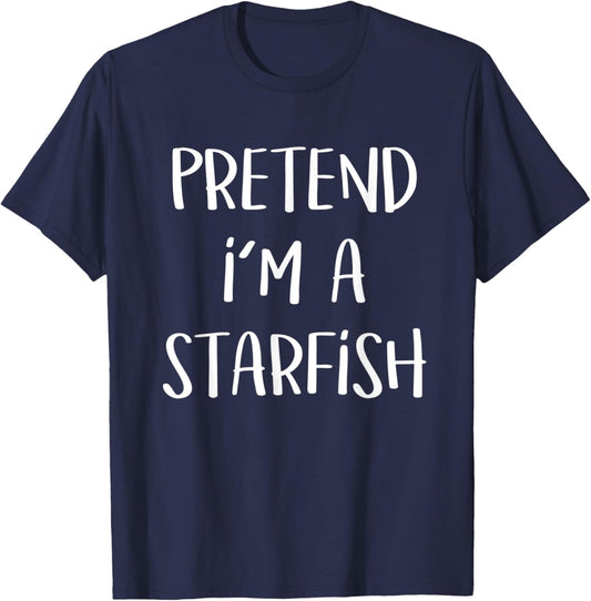 Pretend I’m A Starfish Costume Party Funny Halloween T-Shirt - T-Shirt | Navy