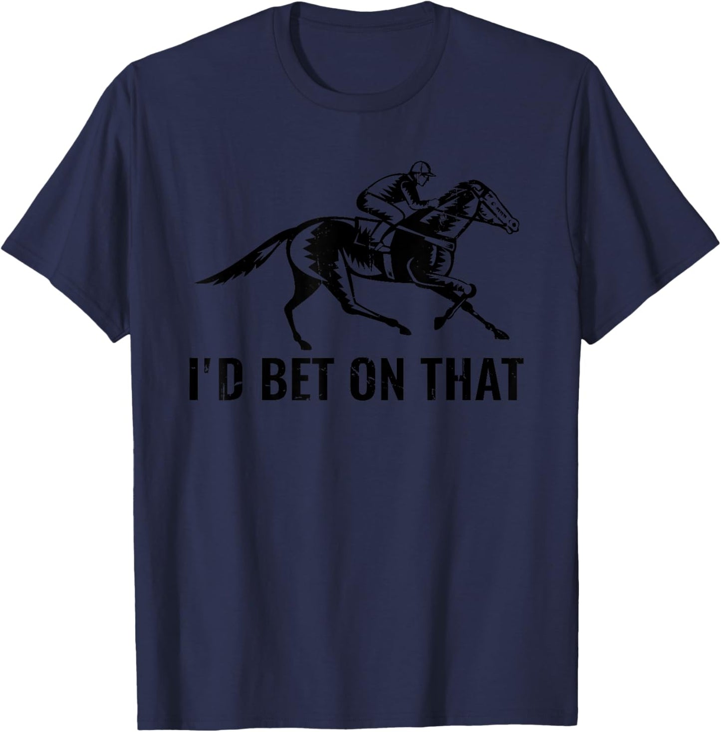 Horses Funny Horse Racing I'd Bet On That Horse Riding T-Shirt - T-Shirt | Navy
