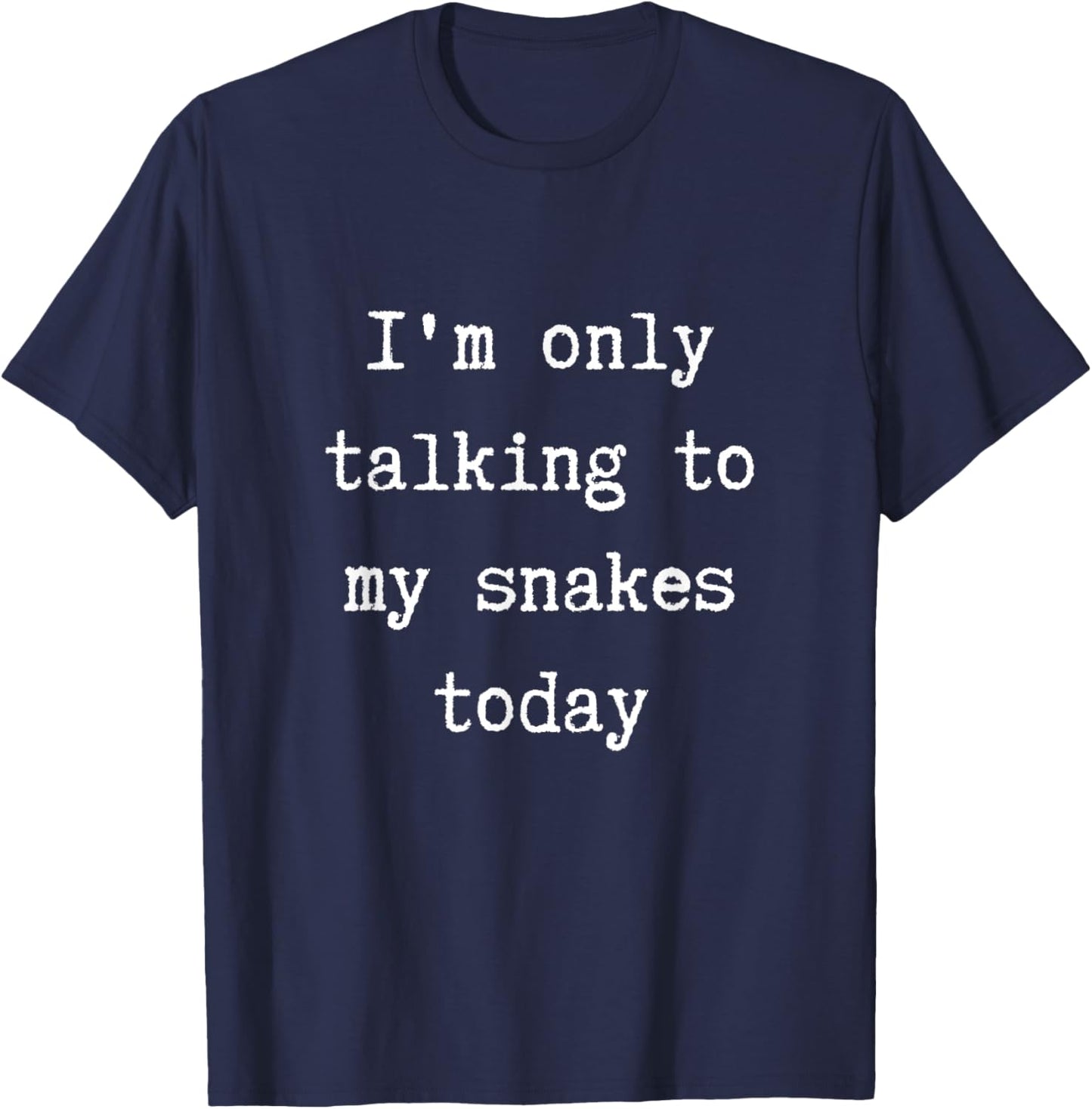 I'm Only Talking To My Snakes Today Funny Introvert Weekend T-Shirt - T-Shirt | Navy