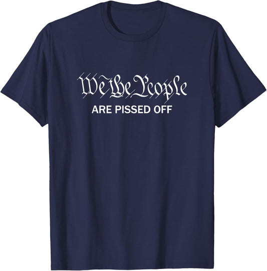 We The People are Pissed Off T-Shirt - T-Shirt | Navy