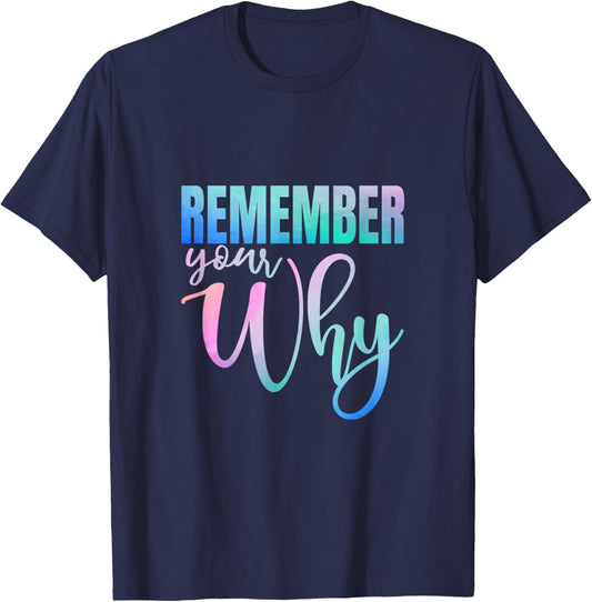 Remember Your Why Gym Motivation Fitness Inspirational T-Shirt - T-Shirt | Navy