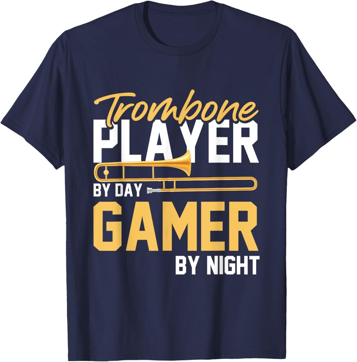 Trombone Player By Day Gamer By Night - Band Trombone T-Shirt - T-Shirt | Navy